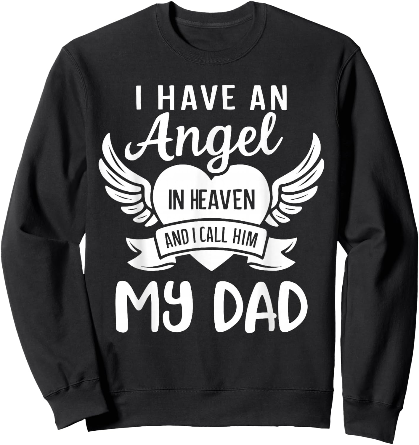I Have an Angel in Heaven And I Call Him My Dad Remember Sweatshirt - Sweatshirt | Black