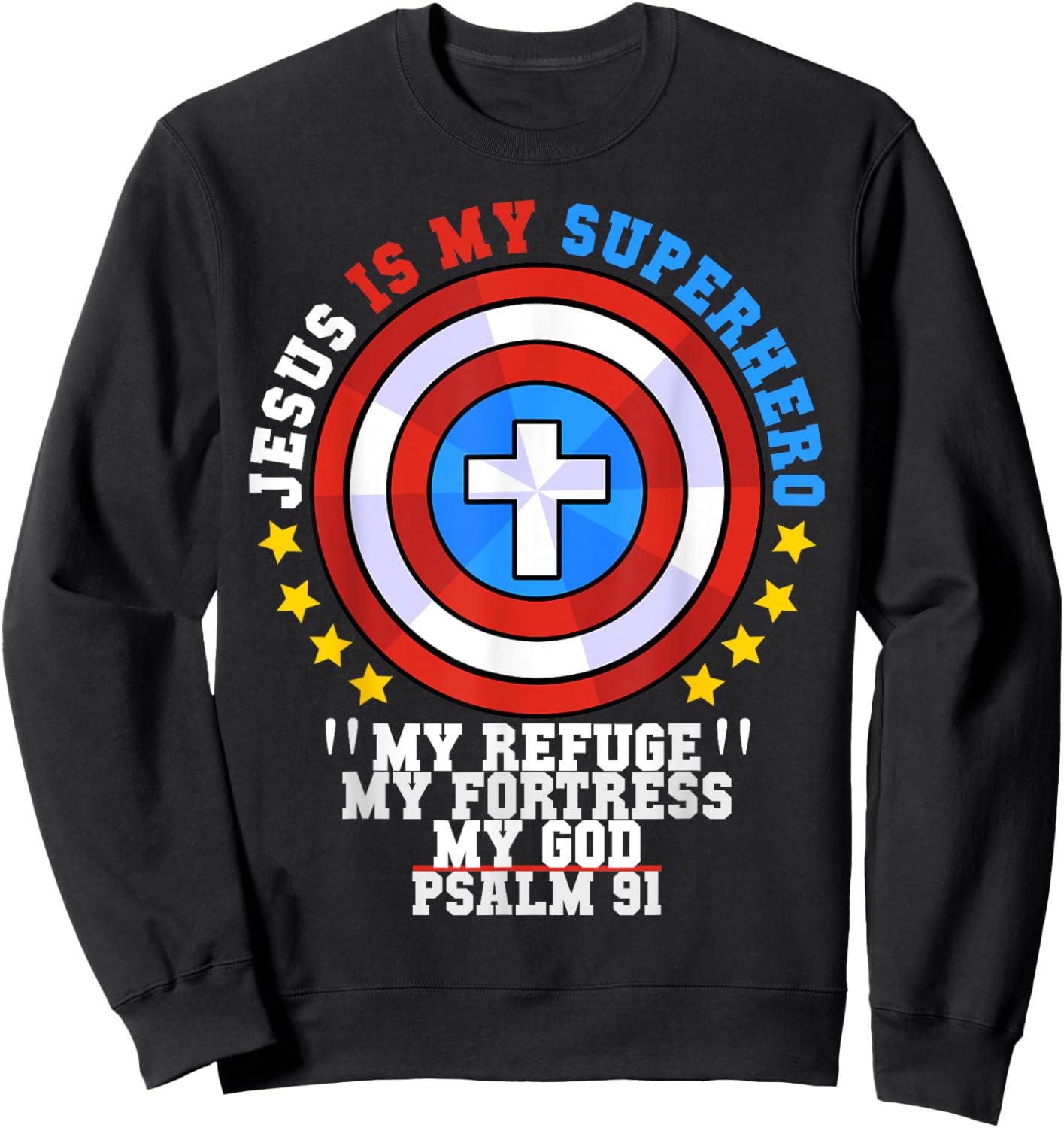 Jesus Is My Superhero Psalm 91 My Refuge My Fortress My God Sweatshirt - Sweatshirt | Black