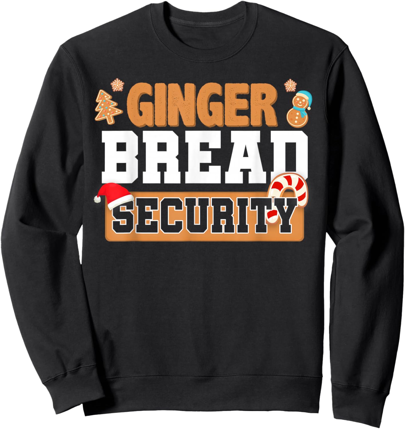 Christmas Ginger Bread Man Dads Cookie Baking Crew Security Sweatshirt - Sweatshirt | Black