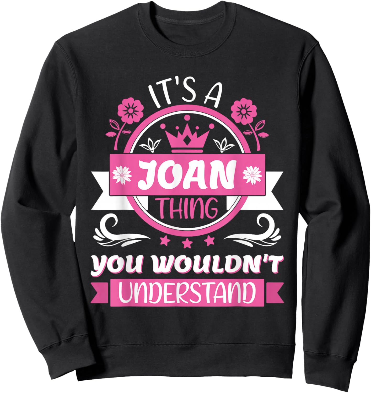 Joan Name | It's a Joan Thing You Wouldn't Understand Sweatshirt - Sweatshirt | Black
