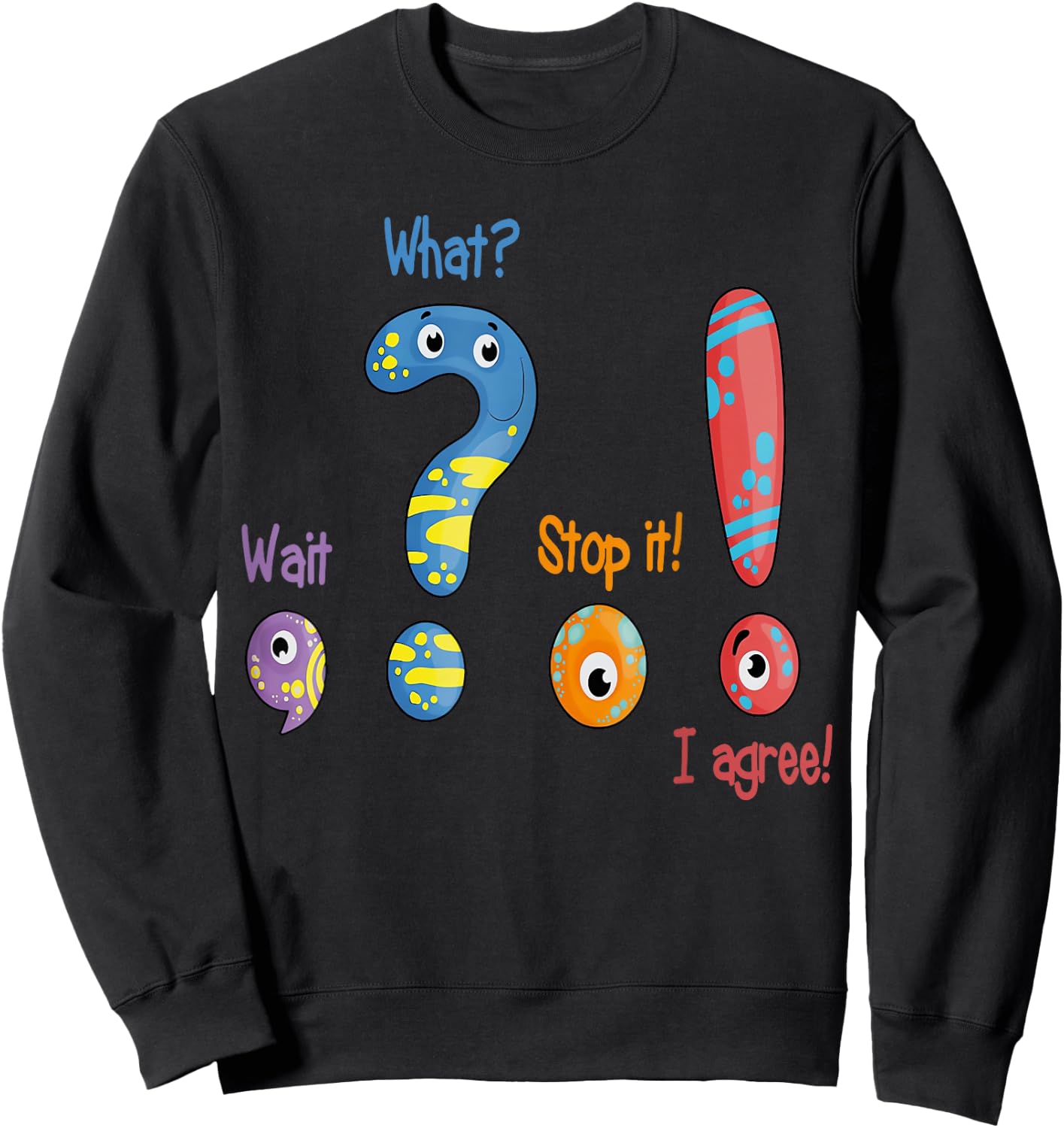 Funny Grammar Wait What Stop It I Agree English Teacher Men Women Sweatshirt - Sweatshirt | Black