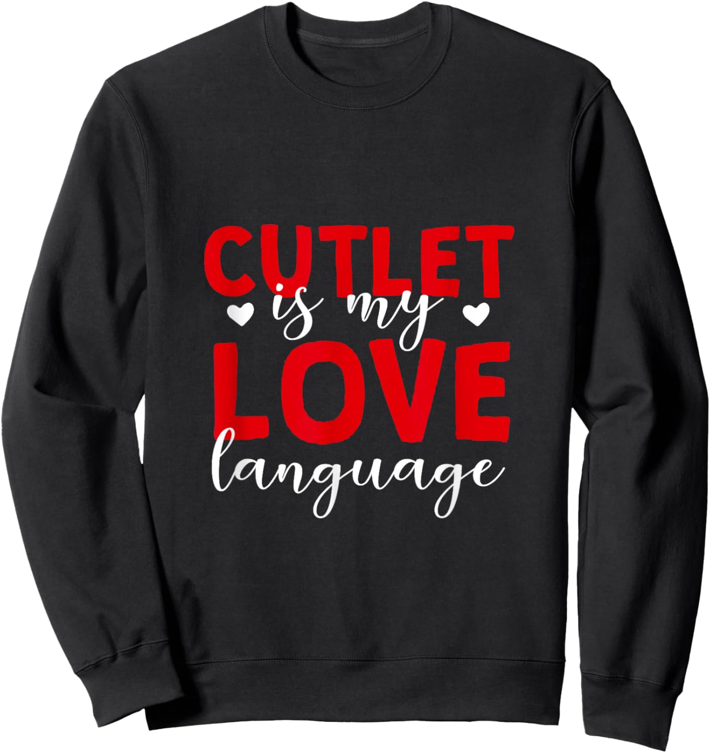 Cutlet is My Love Language Meat Lover Foodie Chicken Cutlet Sweatshirt - Sweatshirt | Black