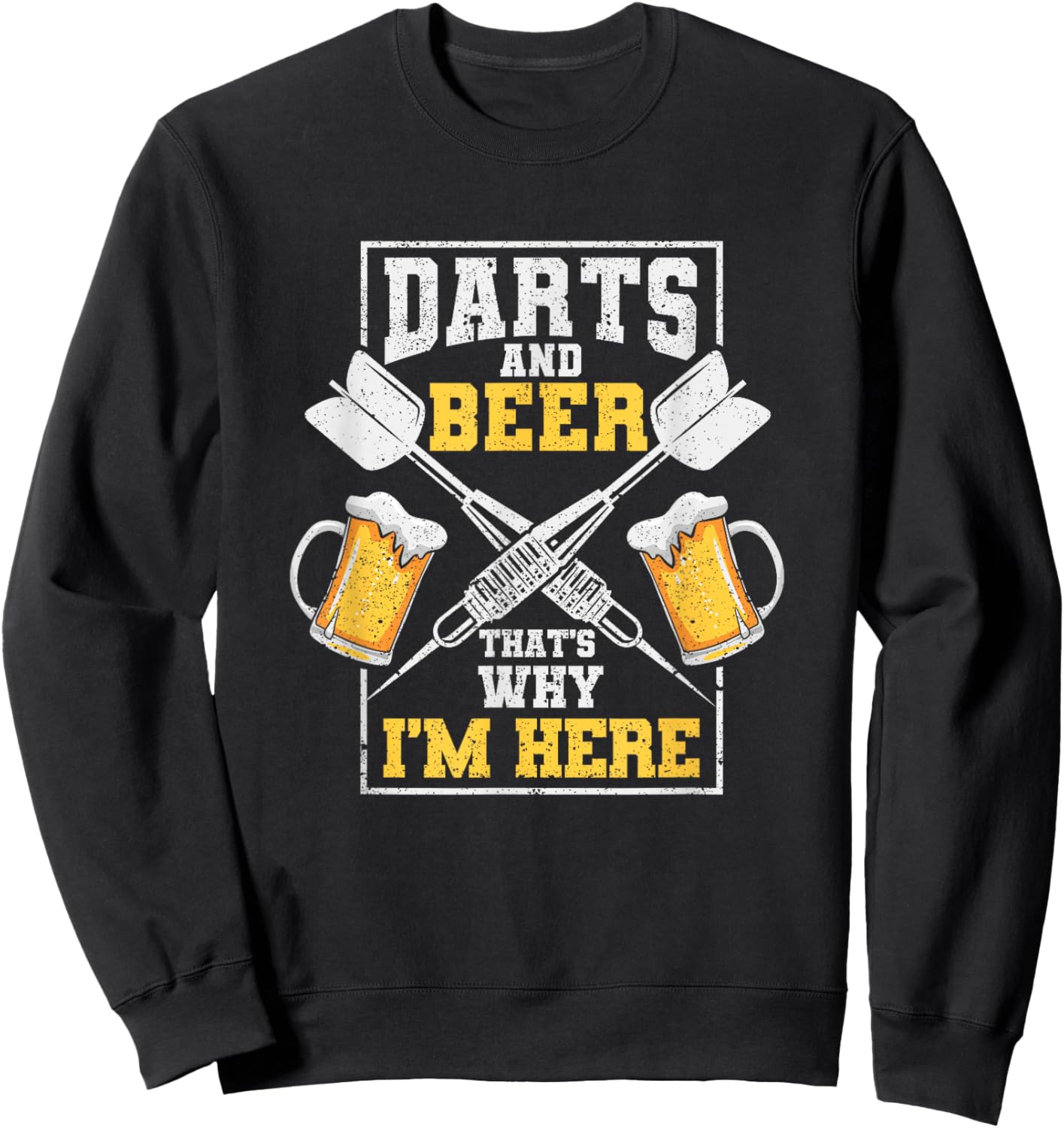 Darts And Beer That's Why I'm Here Funny Dart Player Lover Sweatshirt - Sweatshirt | Black