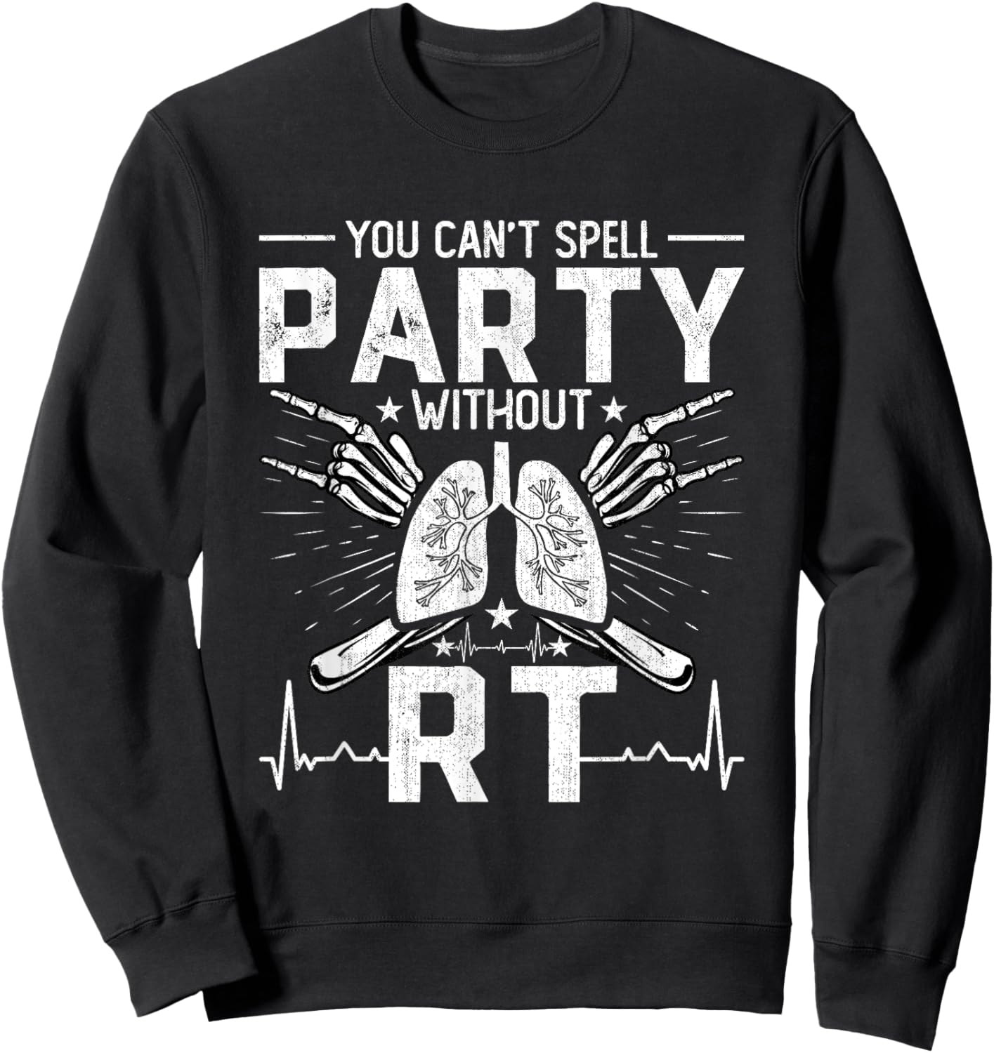 You Can't Spell Party Without RT Funny Respiratory Therapist Sweatshirt - Sweatshirt | Black