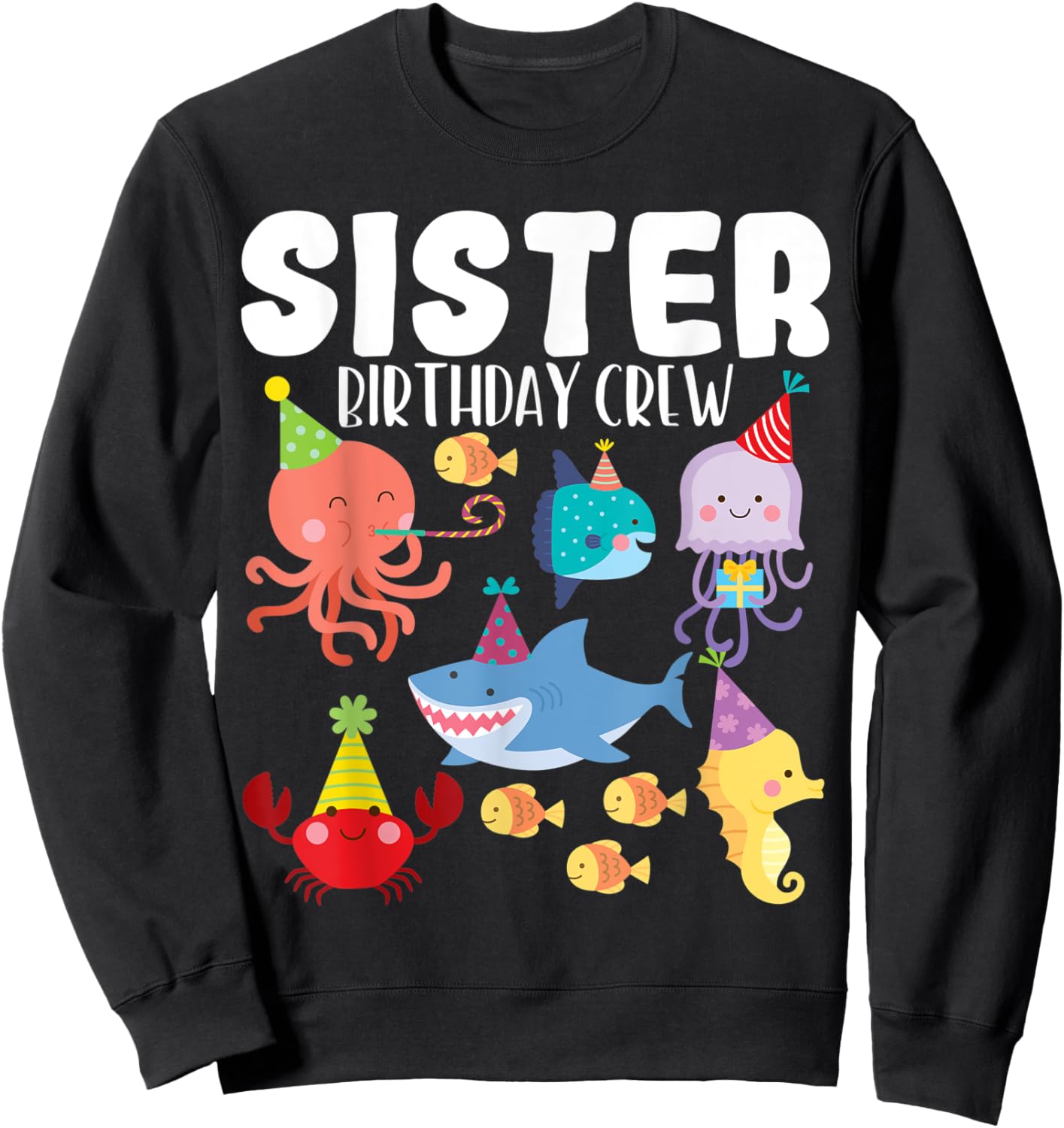 Cute Sea Animals Ocean Creatures Party Sister Birthday Crew Sweatshirt - Sweatshirt | Black