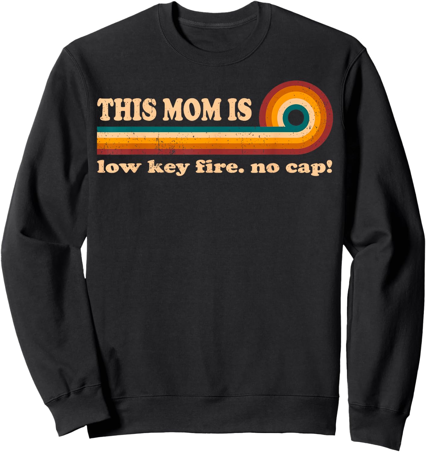 Vintage Mom Quotes T Shirts This Mom Is Low Key Fire No Cap Sweatshirt - Sweatshirt | Black
