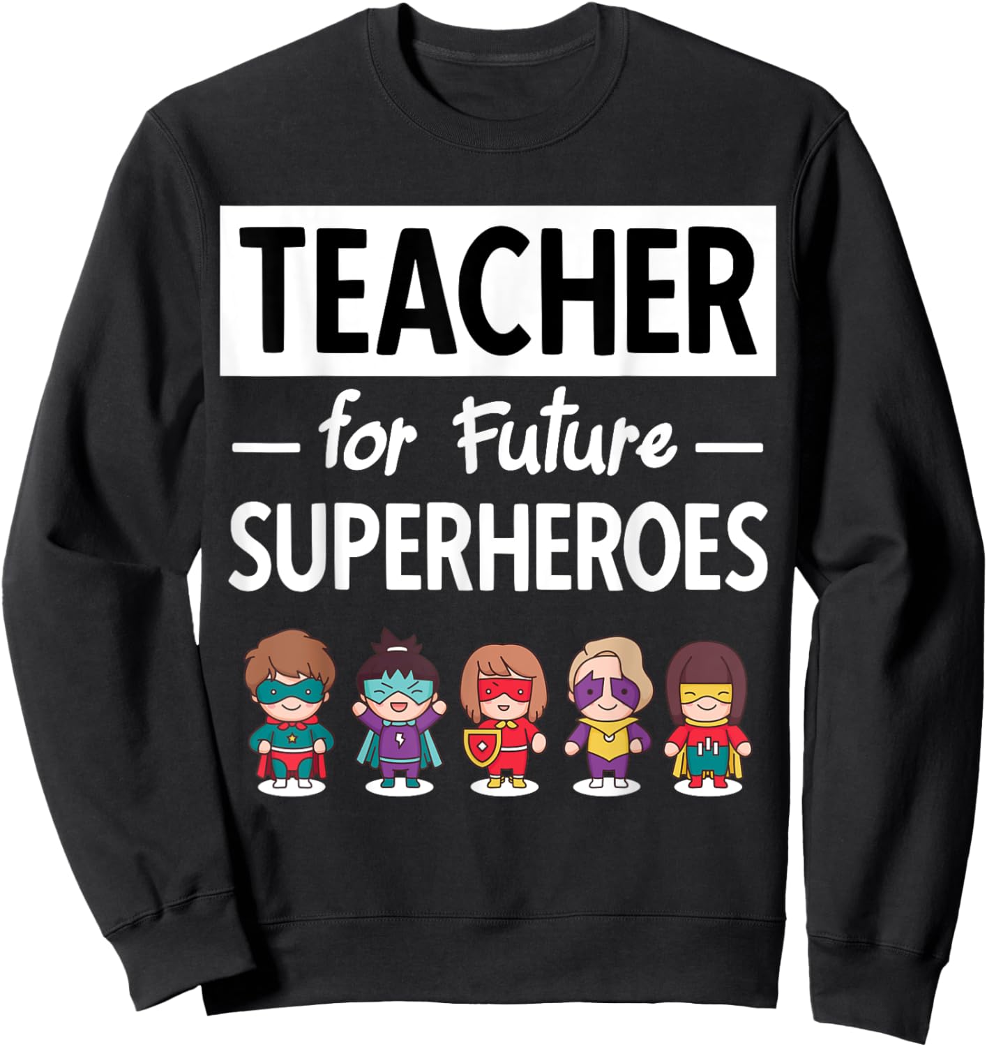 Teacher Superhero Teacher Education Fun Sweatshirt - Sweatshirt | Black