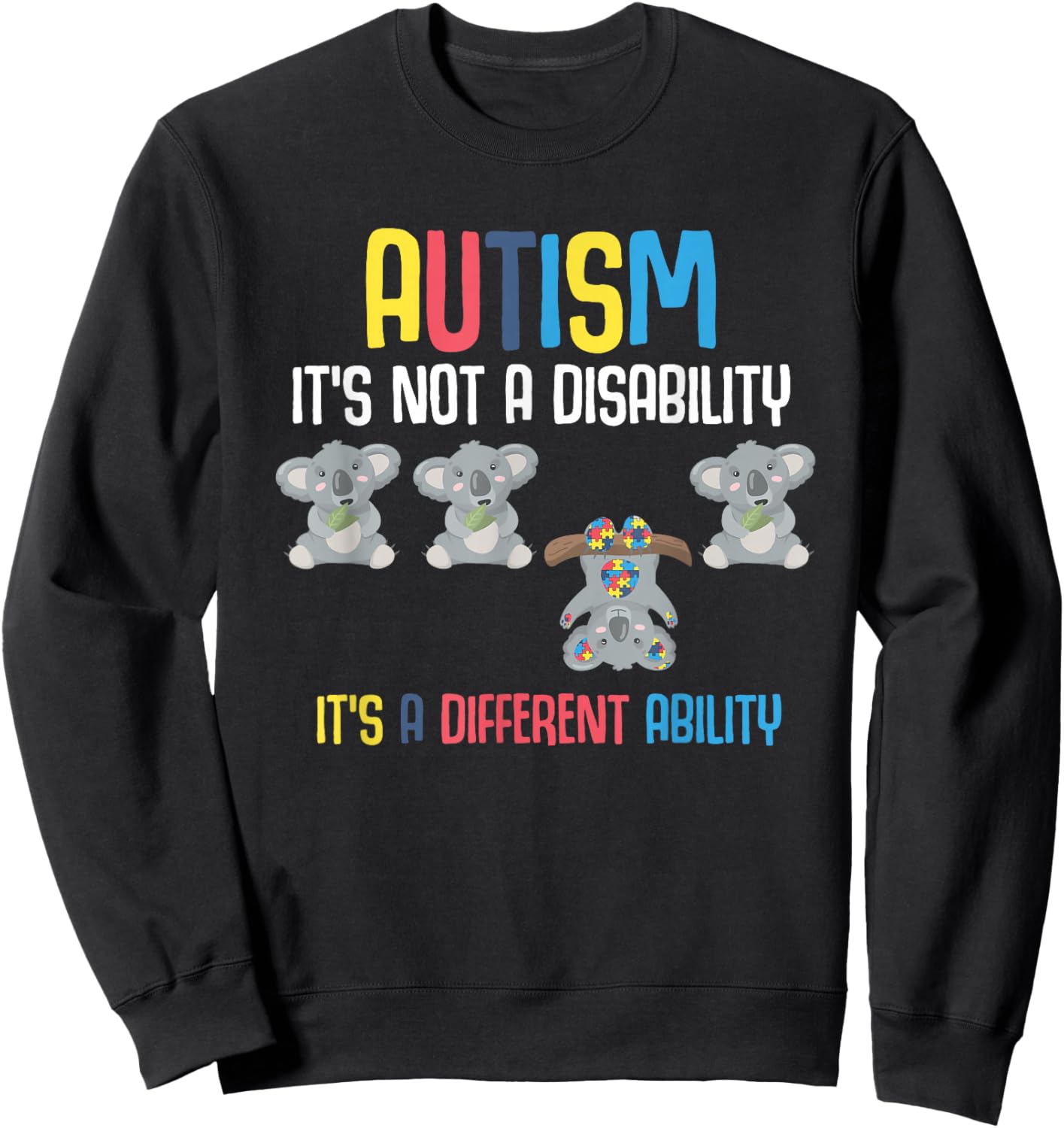 Cute Koala Bears Its A Different Ability Autism Awareness Sweatshirt - Sweatshirt | Black