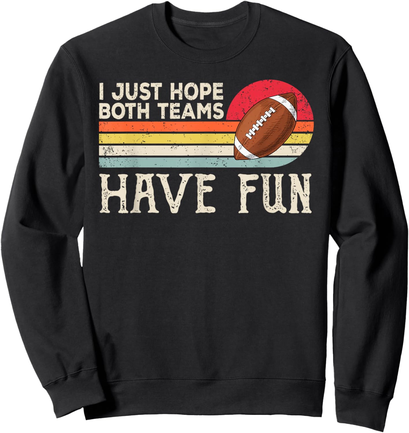 I Just Hope Both Teams Have Fun Women Or Men Funny Football Small Sweatshirt - Sweatshirt | Black