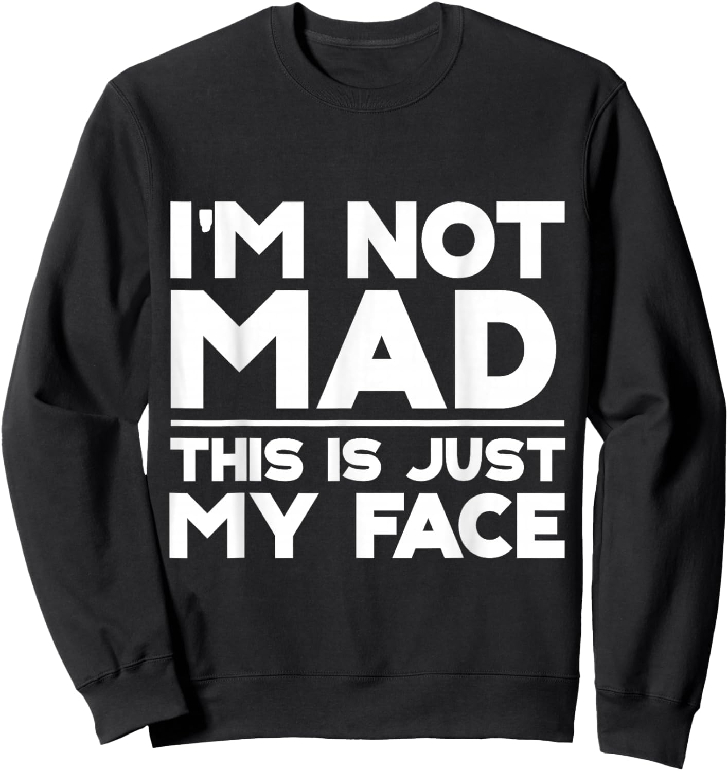 I'm Not Mad, This Is Just My Face Sweatshirt - Sweatshirt | Black