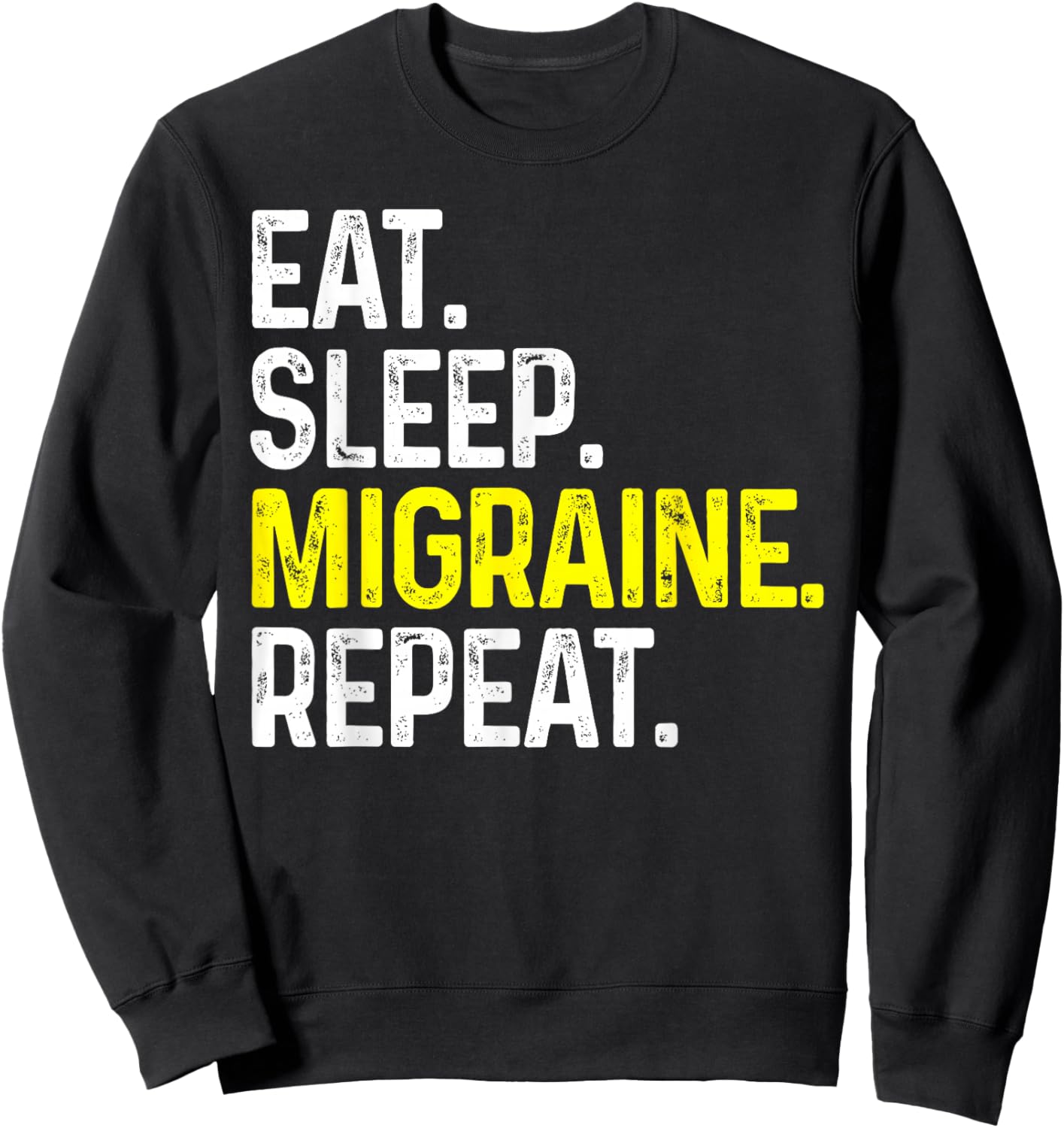 Eat Sleep Migraine Repeat Funny Headache Gift Sweatshirt - Sweatshirt | Black