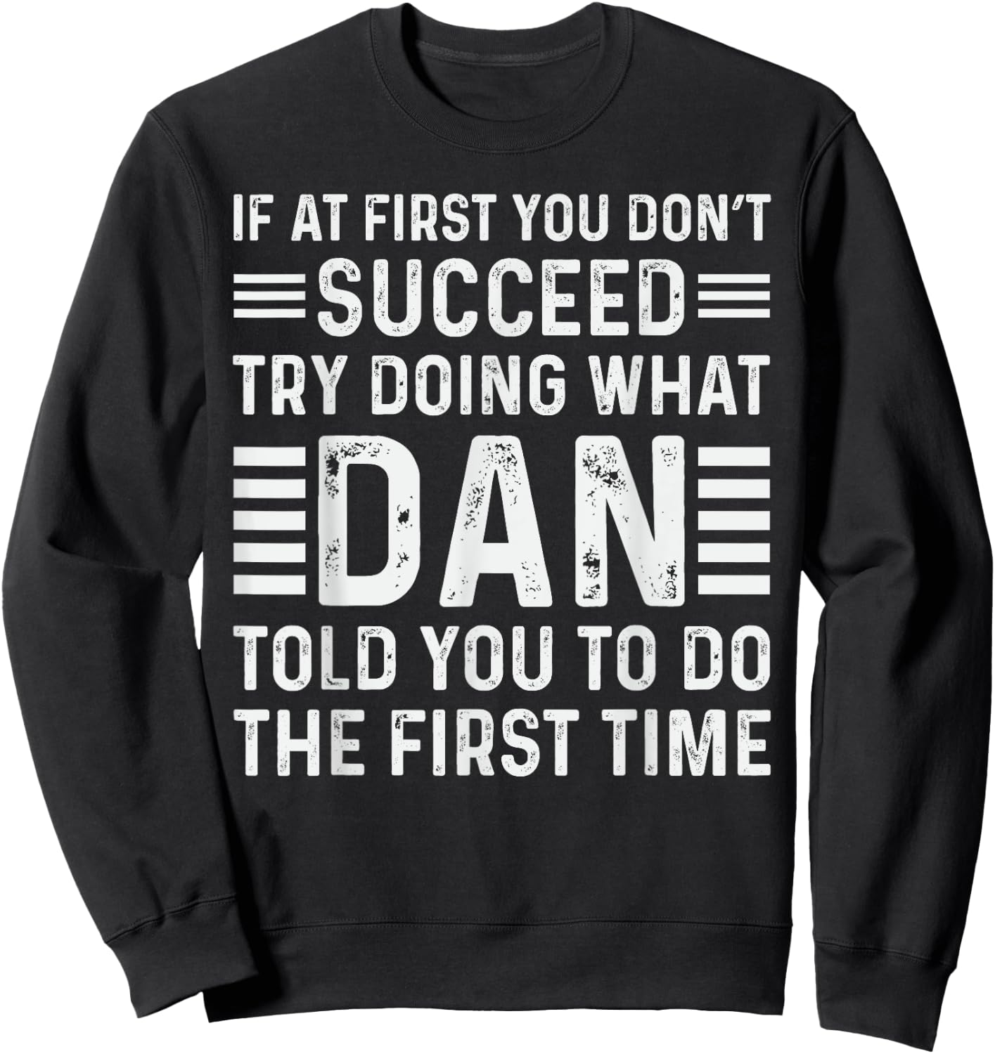 Funny Dan If At First You Don't Succeed Try Doing What Dan Sweatshirt - Sweatshirt | Black