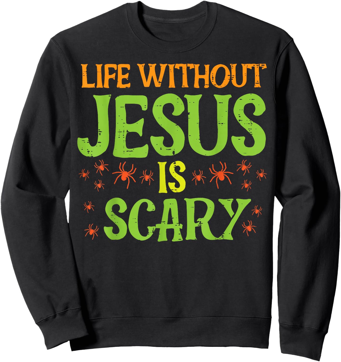 Halloween Life Without Jesus Scary Christian Women Men Kids Sweatshirt - Sweatshirt | Black