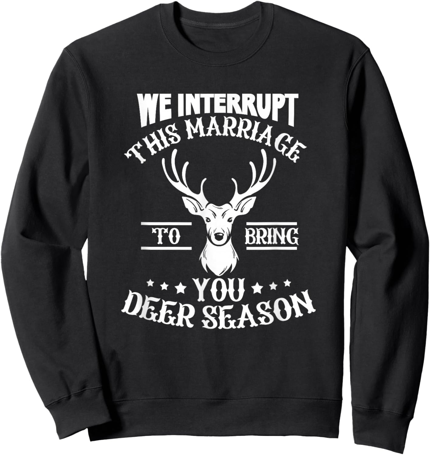 We Interrupt This Marriage To Bring You Deer Season Hunting Sweatshirt - Sweatshirt | Black