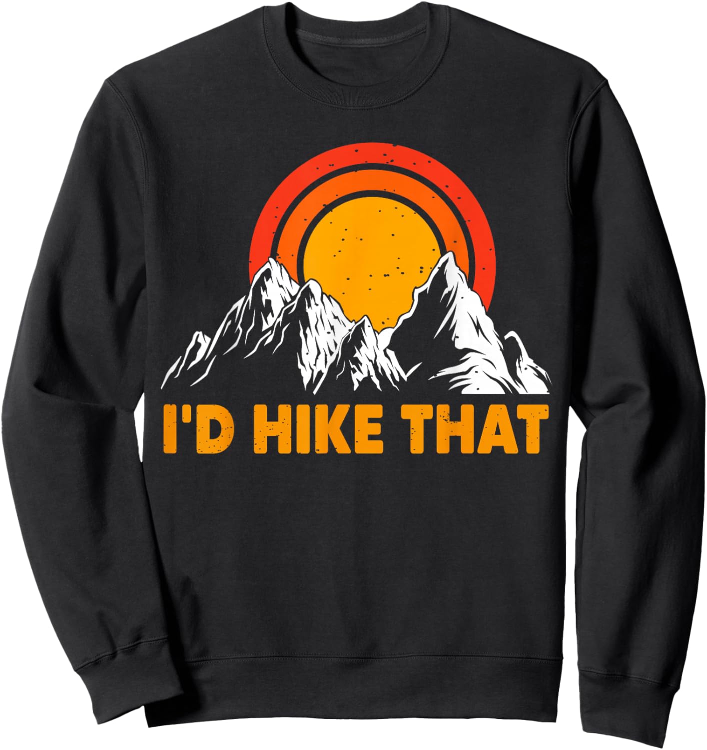 Hiking - I'd Hike That Outdoor Mountain Forest Hiker Novelty Sweatshirt - Sweatshirt | Black