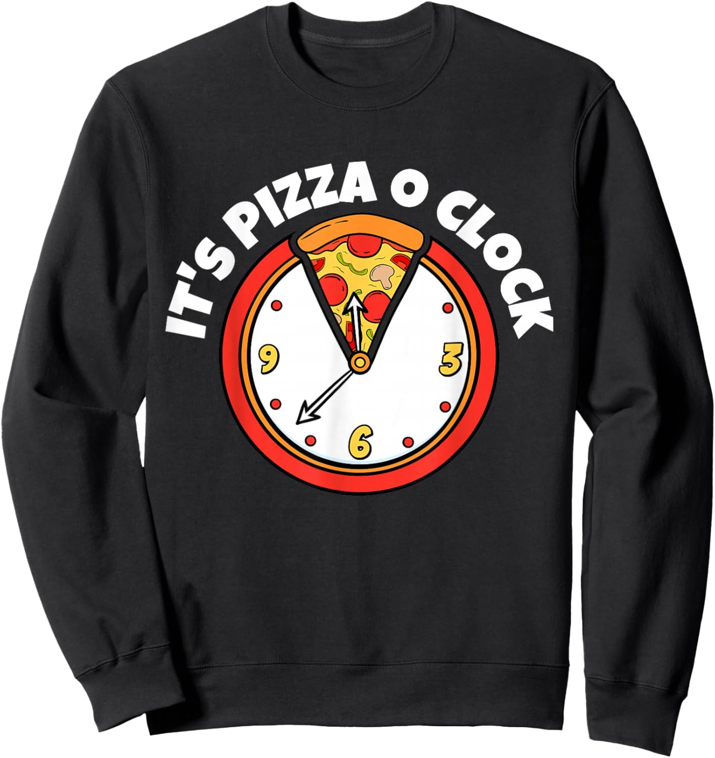 It's Pizza O Clock | Pizza Lover Shirt | Cute Pizza Sweatshirt - Sweatshirt | Black