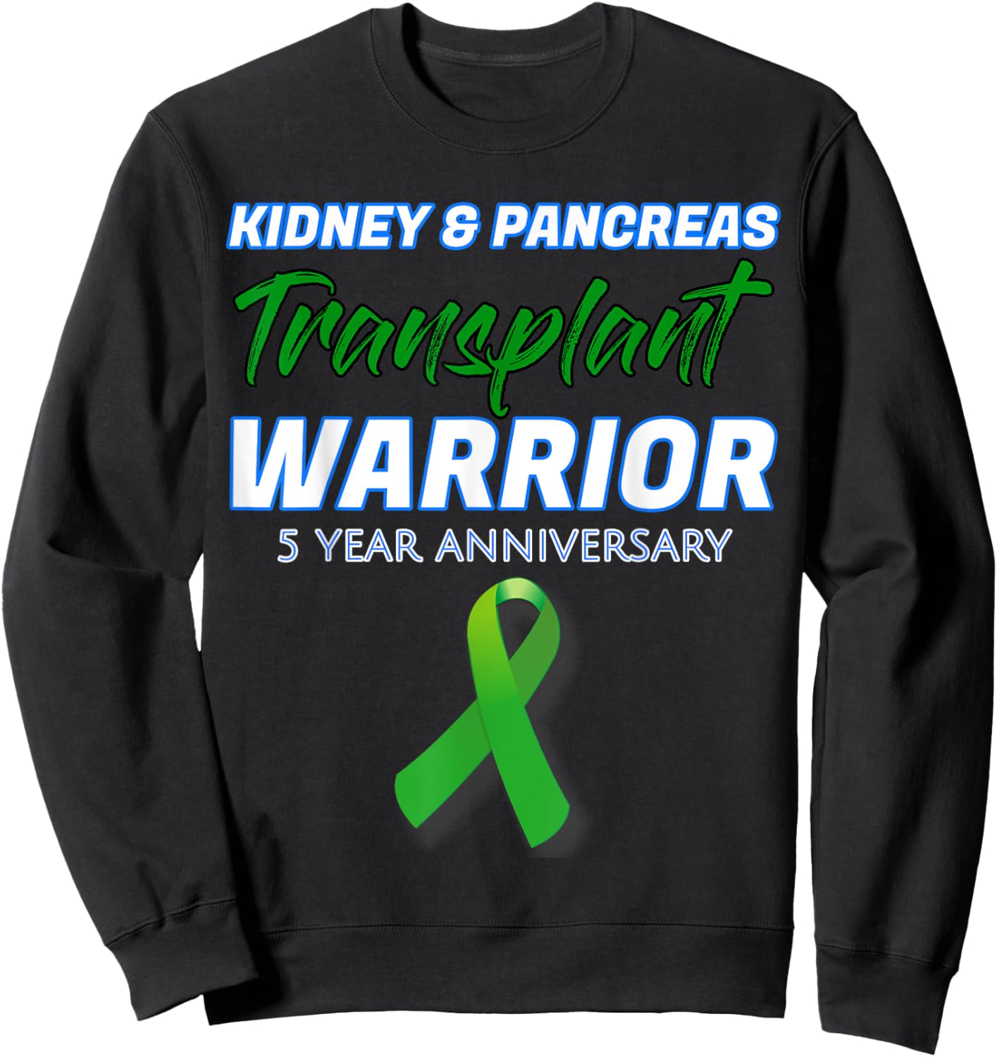 Kidney Pancreas Transplant 5 Year Anniversary Warrior Sweatshirt - Sweatshirt | Black