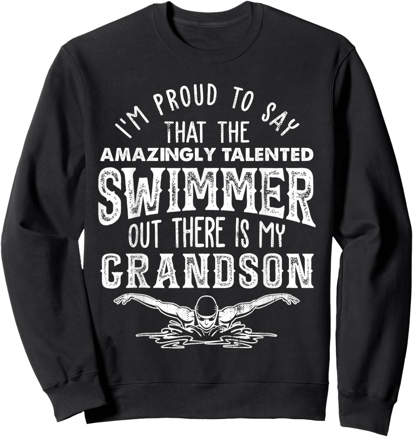 Talented Swimmer Out There Is My Grandson Swimming Sweatshirt - Sweatshirt | Black