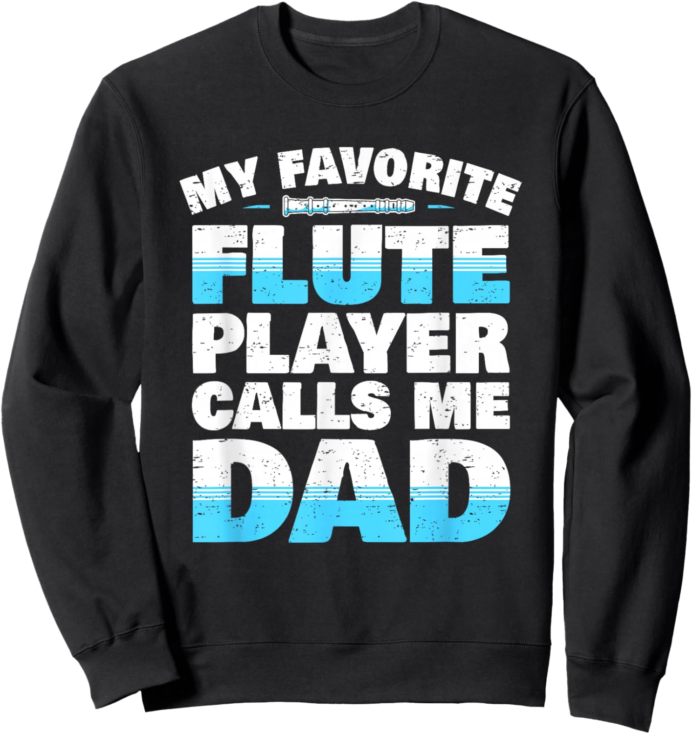 Flute Player Parents Flute Father Saying I Dad Sweatshirt - Sweatshirt | Black