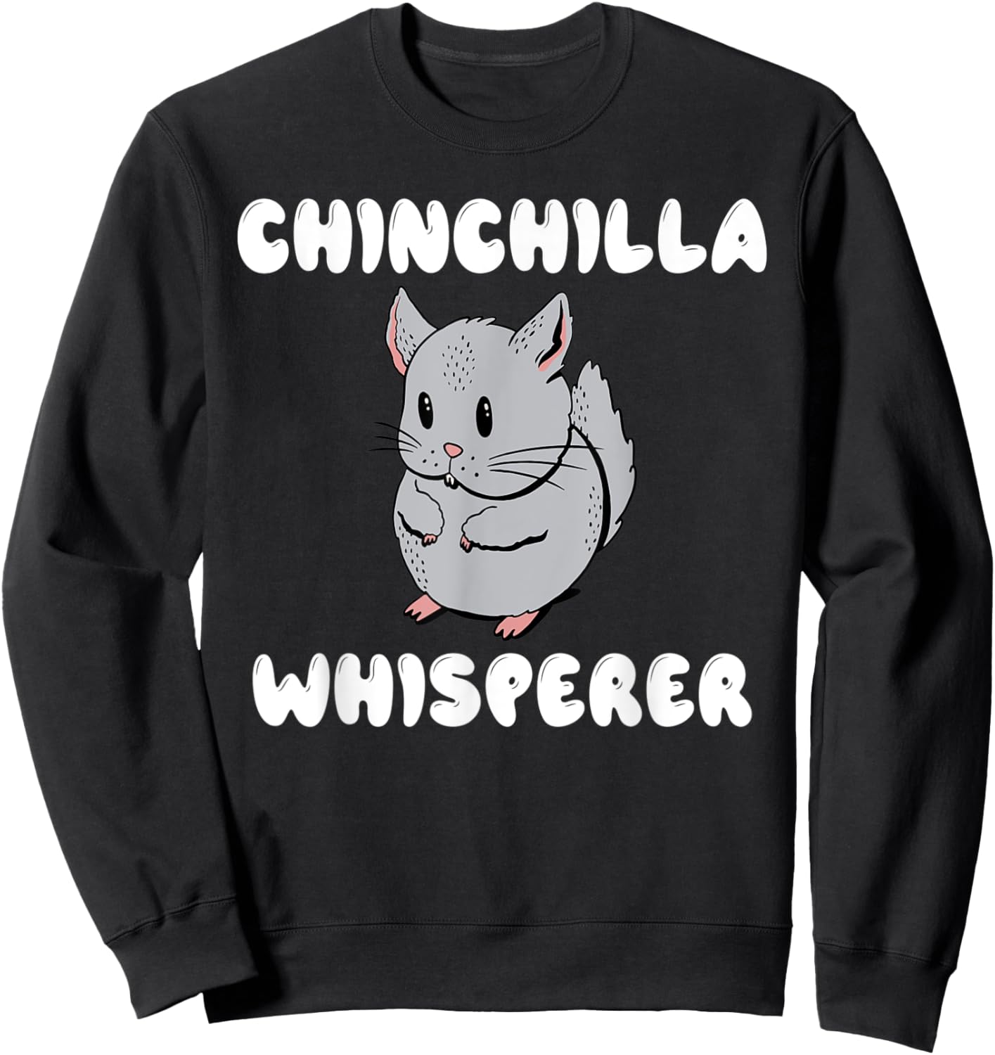 Chinchilla Whisperer Chinchilla Owner Sweatshirt - Sweatshirt | Black