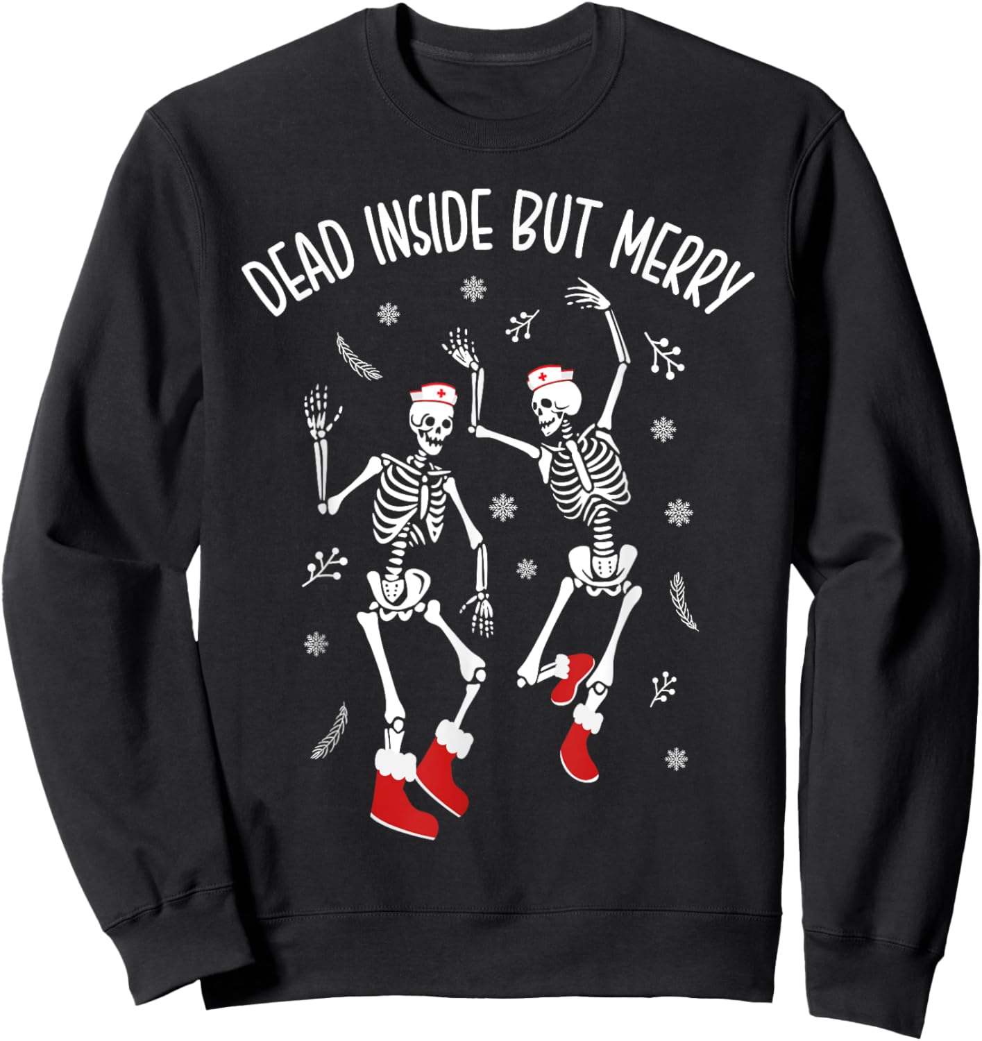 Dead Inside But Merry Funny Dancing Skeleton Christmas Nurse Sweatshirt - Sweatshirt | Black