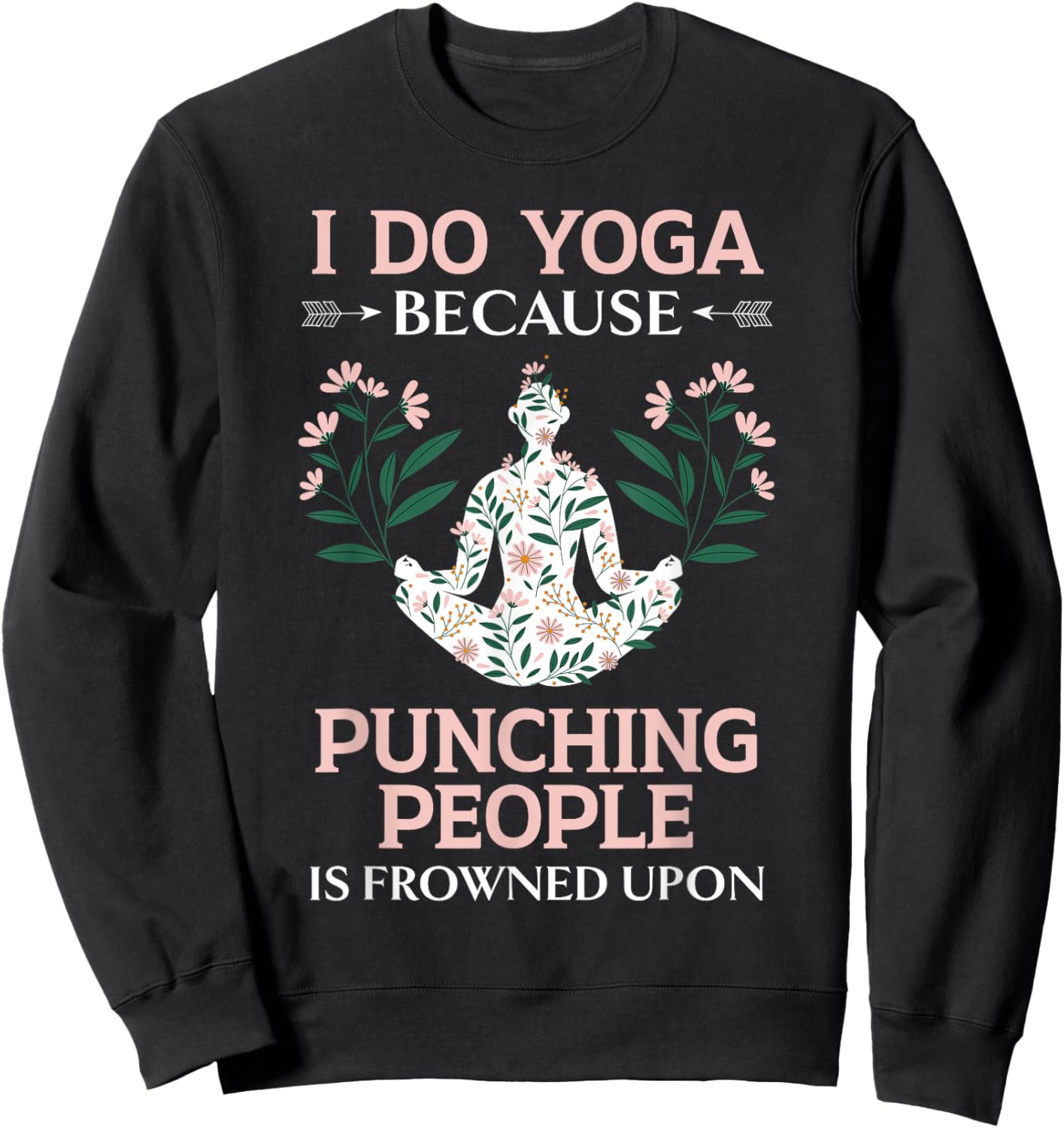 I Do Yoga Because Punching People Is Frowned Upon Meditate Sweatshirt - Sweatshirt | Black