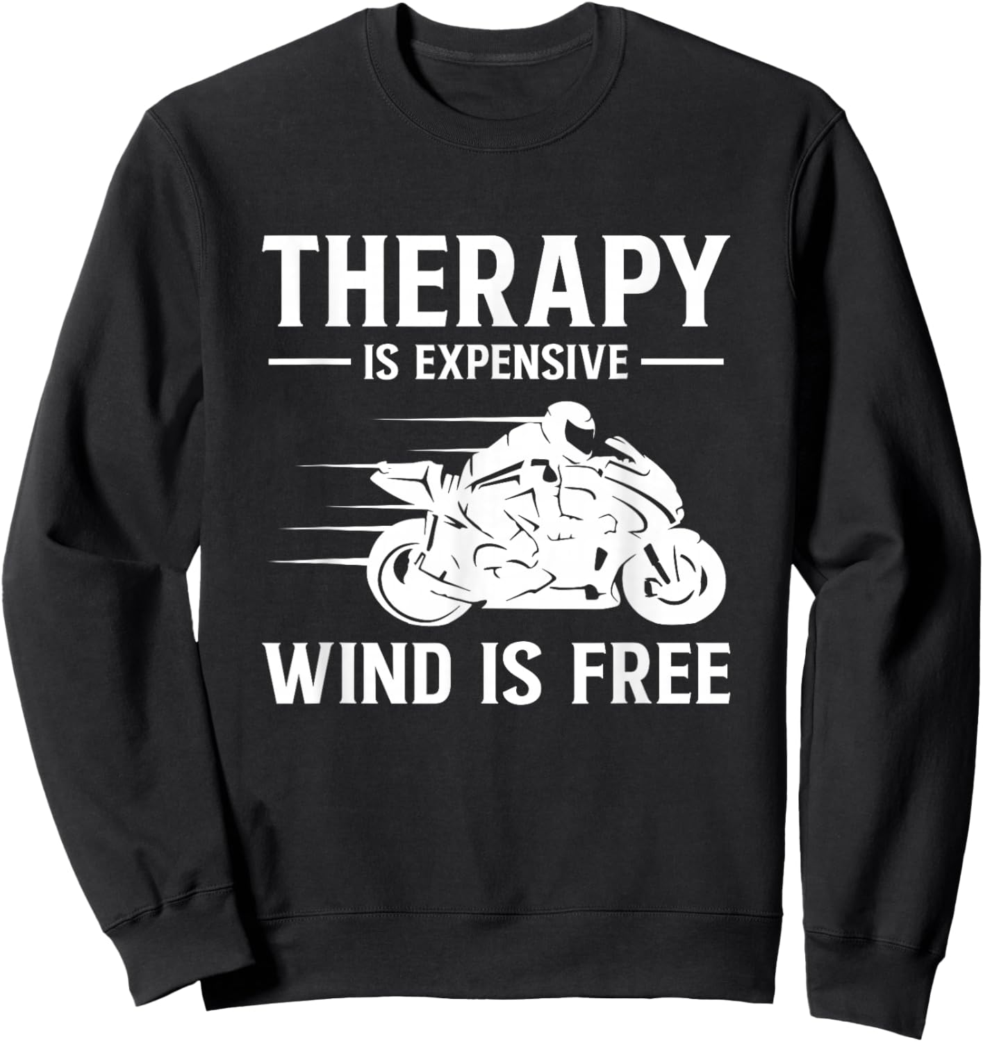 Therapy is Expensive Wind is Free Supersportsman Sports Bike Sweatshirt - Sweatshirt | Black