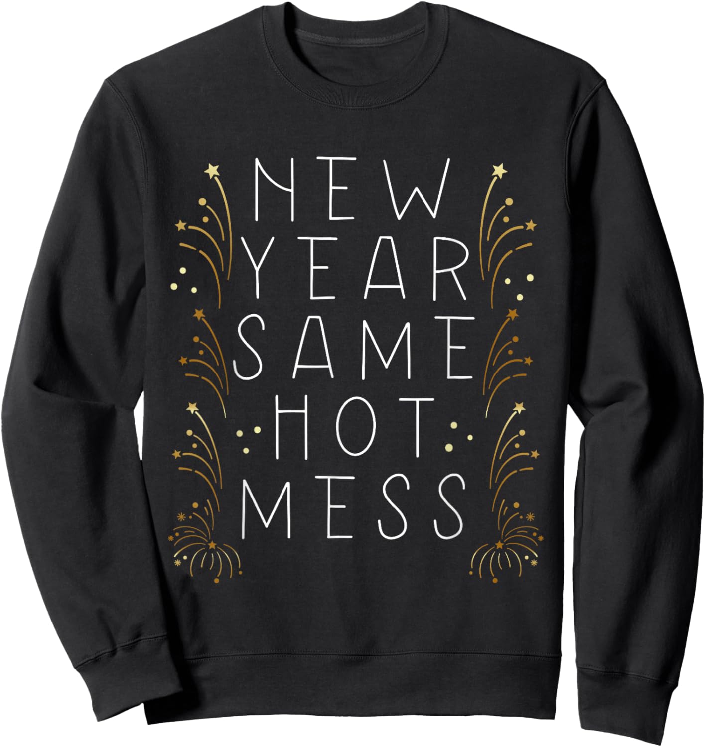 New Year Same Hot Mess Funny New Year's Eve Resolutions Sweatshirt - Sweatshirt | Black