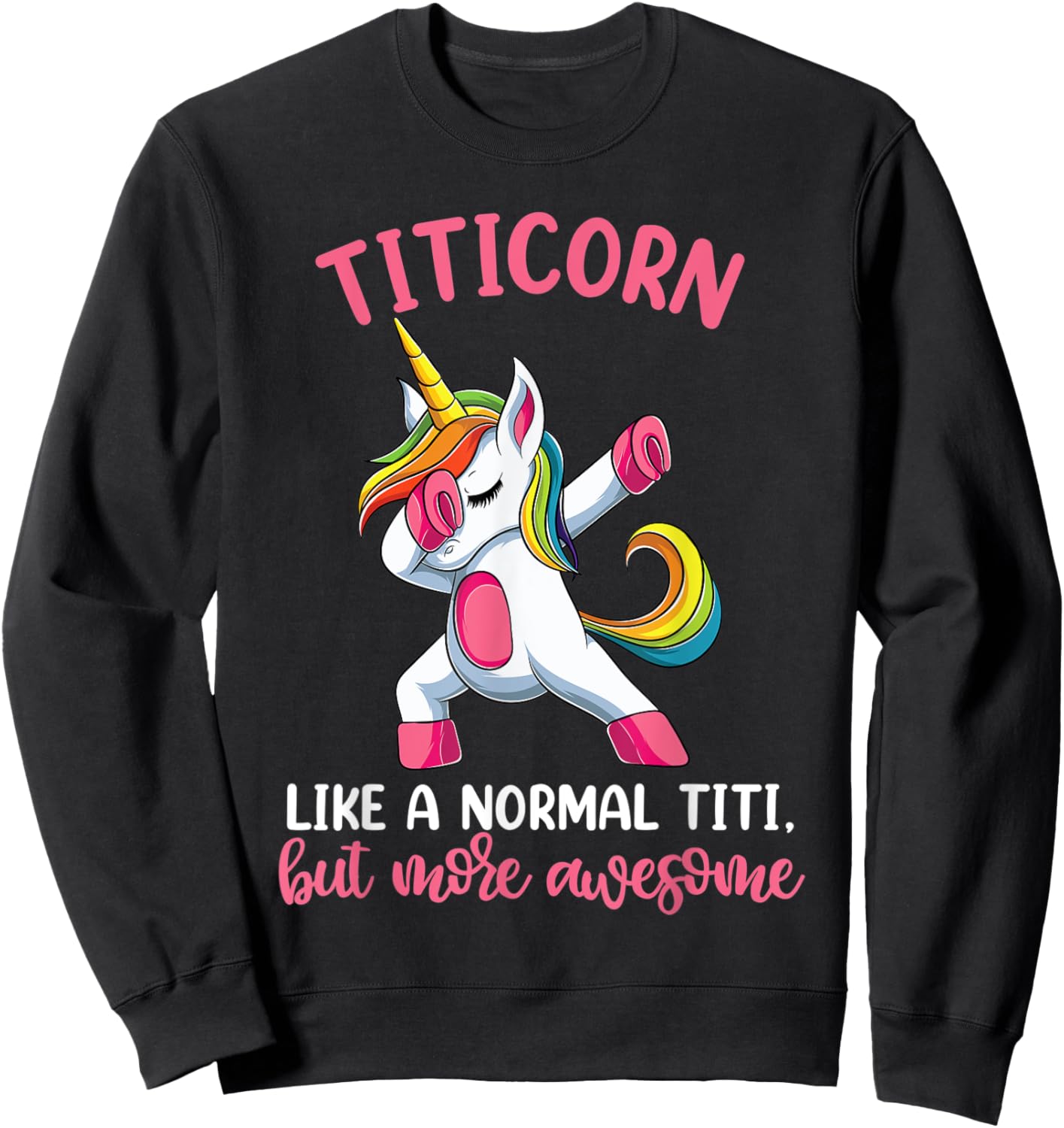 Titicorn Titi Unicorn Shirts, Funny Unicorn Birthday Sweatshirt - Sweatshirt | Black