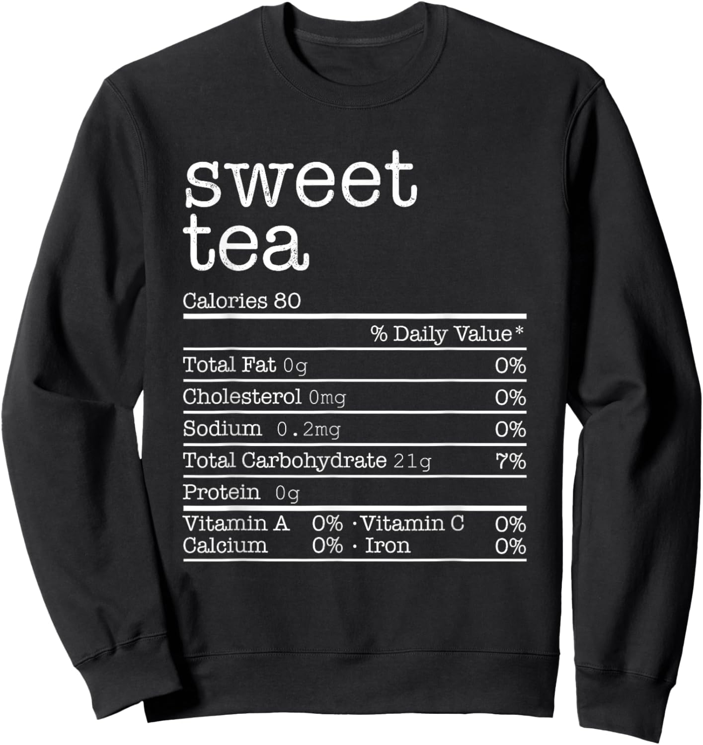 Sweet Tea Nutrition Facts Funny Thanksgiving Christmas Food Sweatshirt - Sweatshirt | Black