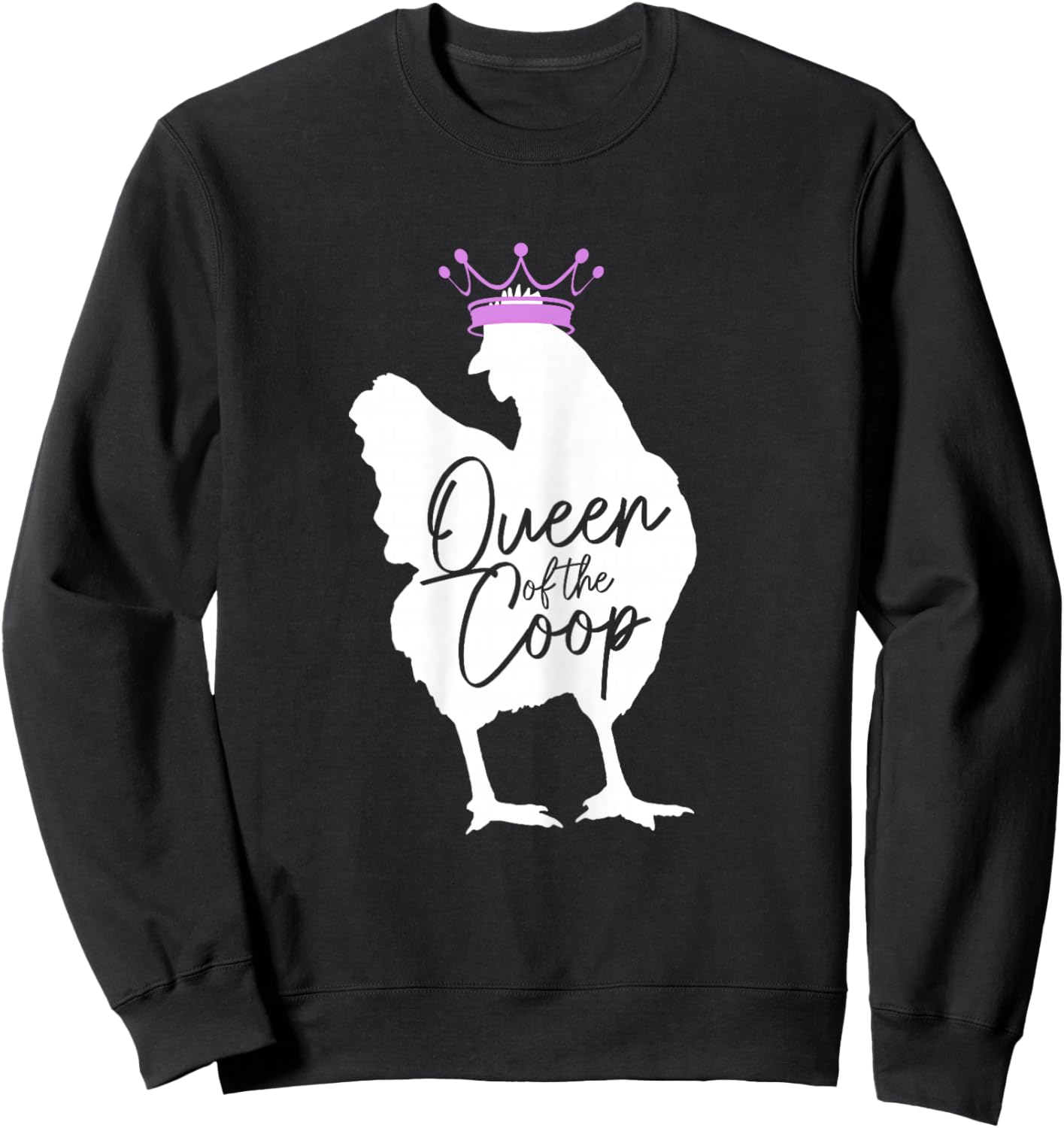 Chicken Queen Of The Coop Funny Cute Chicken Mom Farmer Sweatshirt - Sweatshirt | Black