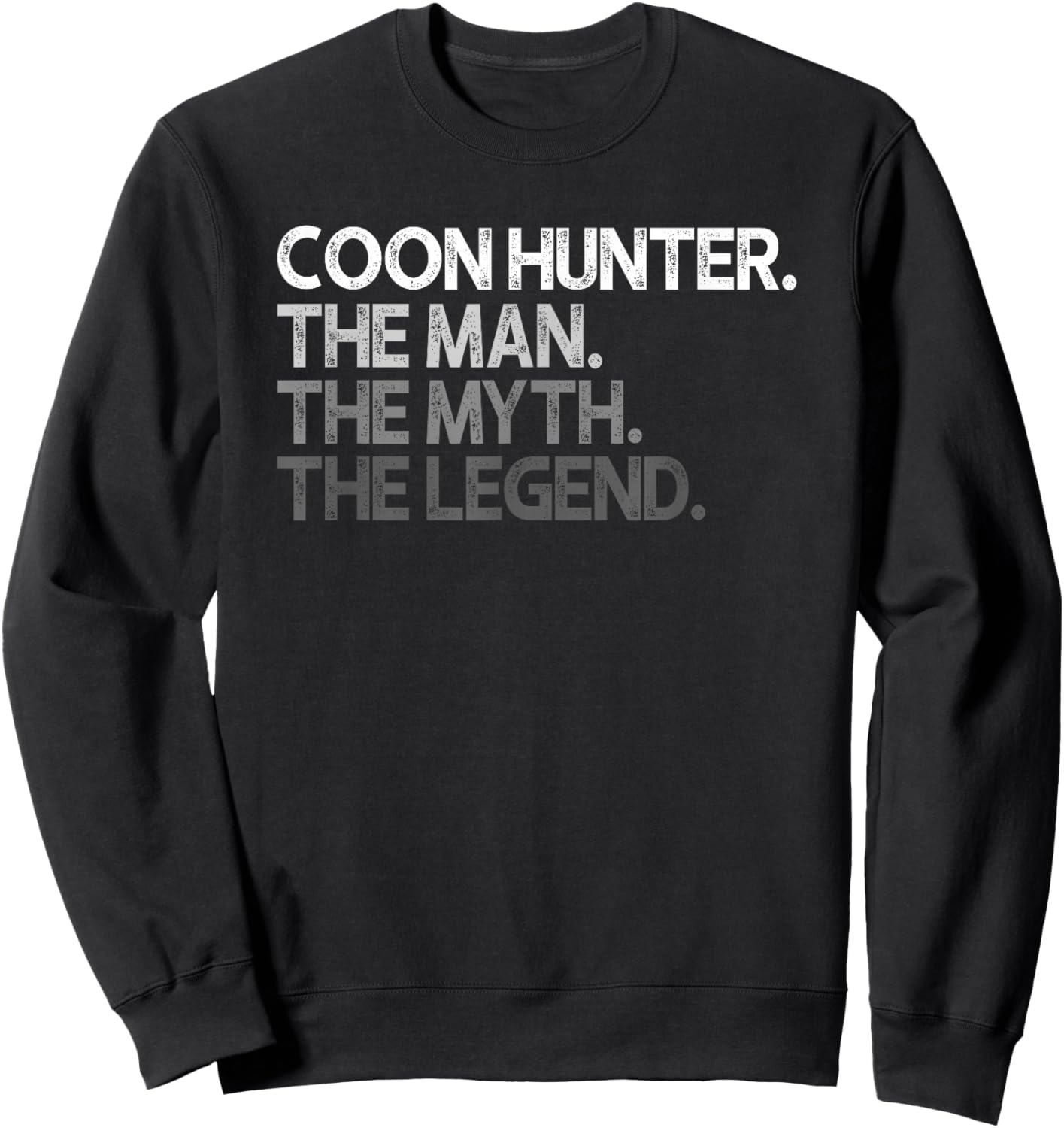 Coon Hunter Racoon Hunting Man The Myth Legend Gift Sweatshirt - Sweatshirt | Black