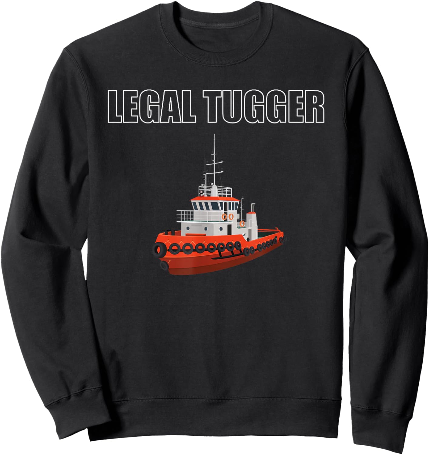 Legal Tugger Tugboat Apparel Tug Boat Crew Ship Lover Sweatshirt - Sweatshirt | Black