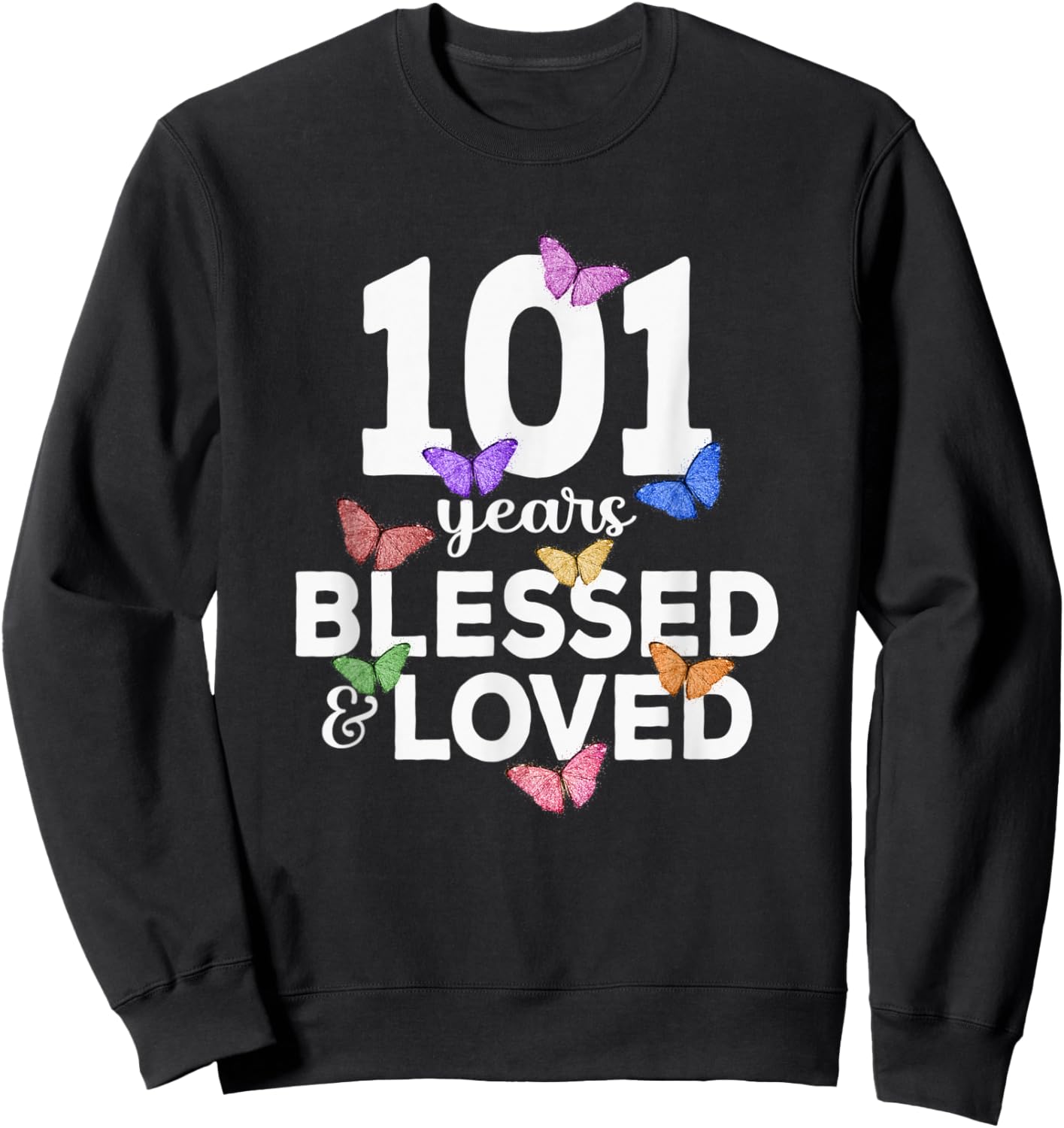 101 Years Blessed And Loved Butterfly 101st Birthday Women Sweatshirt - Sweatshirt | Black