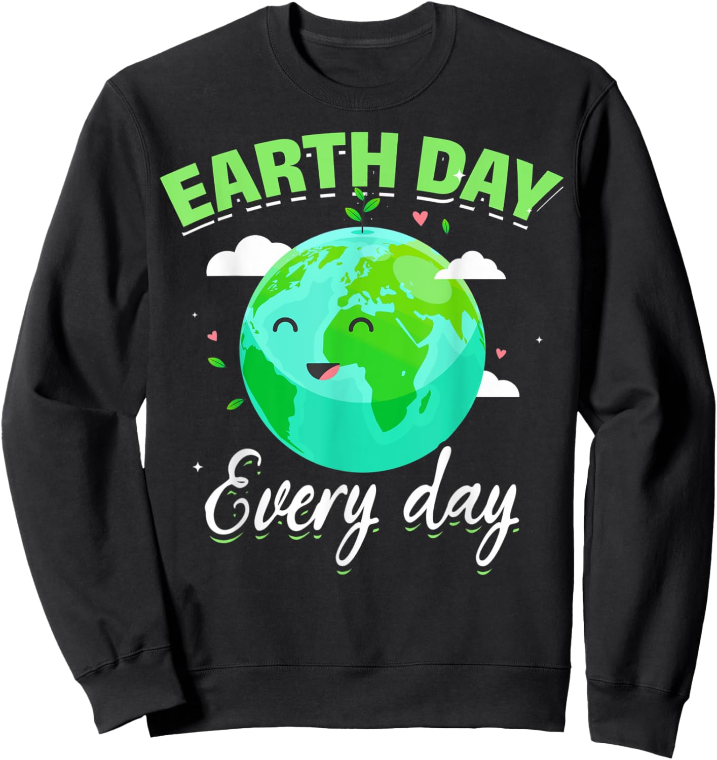 Cute Earth Day Everyday Earth Lovers Earth Day Every Day Sweatshirt - Sweatshirt | Black