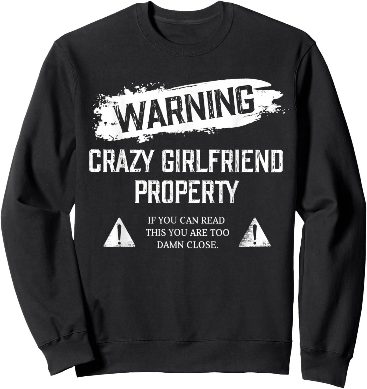 Funny Warning Crazy Girlfriend Property For Boyfriend Humor Sweatshirt - Sweatshirt | Black