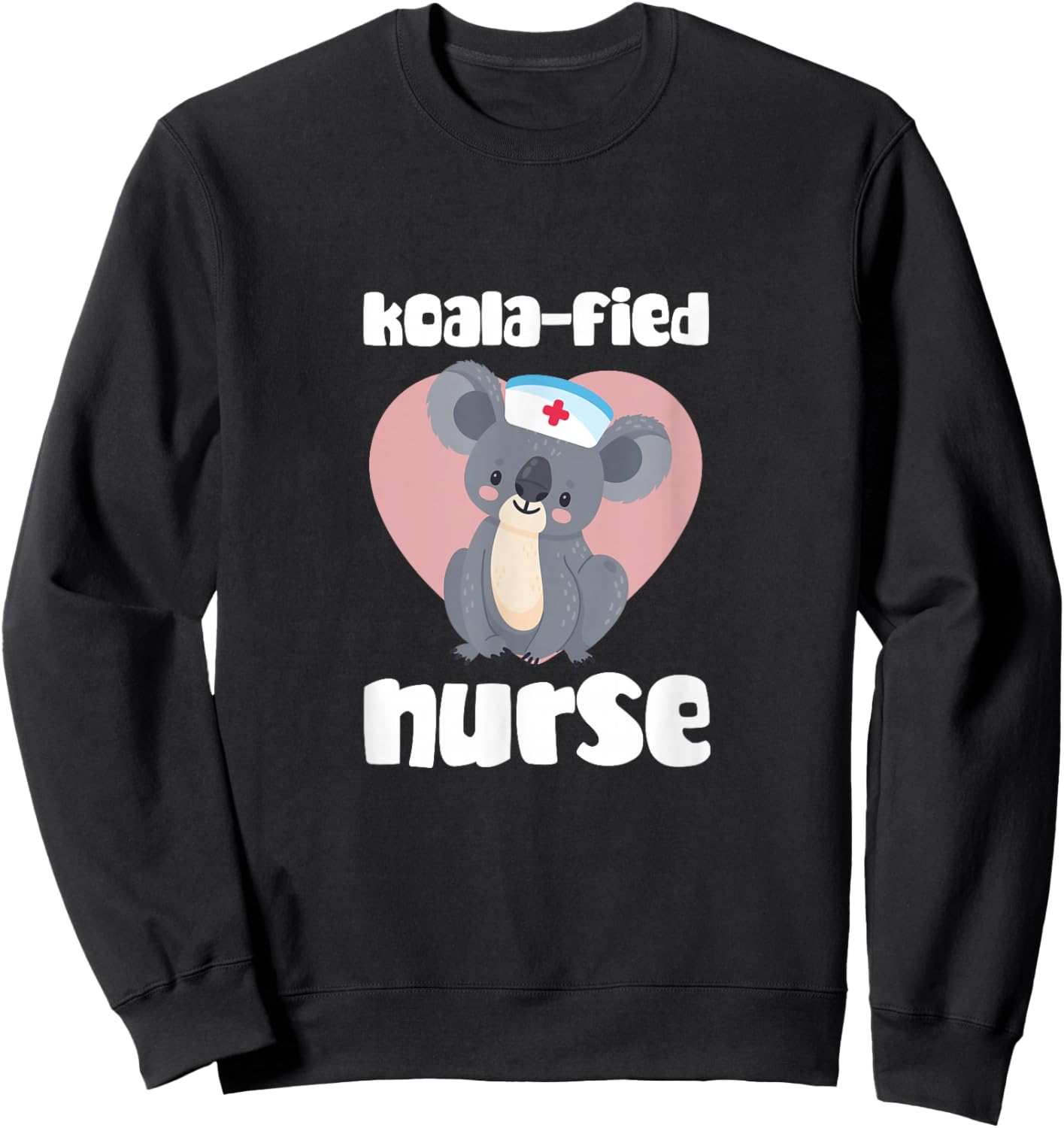 Nurse Koala Bear Koala-fied Nurse RN Nursing Sweatshirt - Sweatshirt | Black