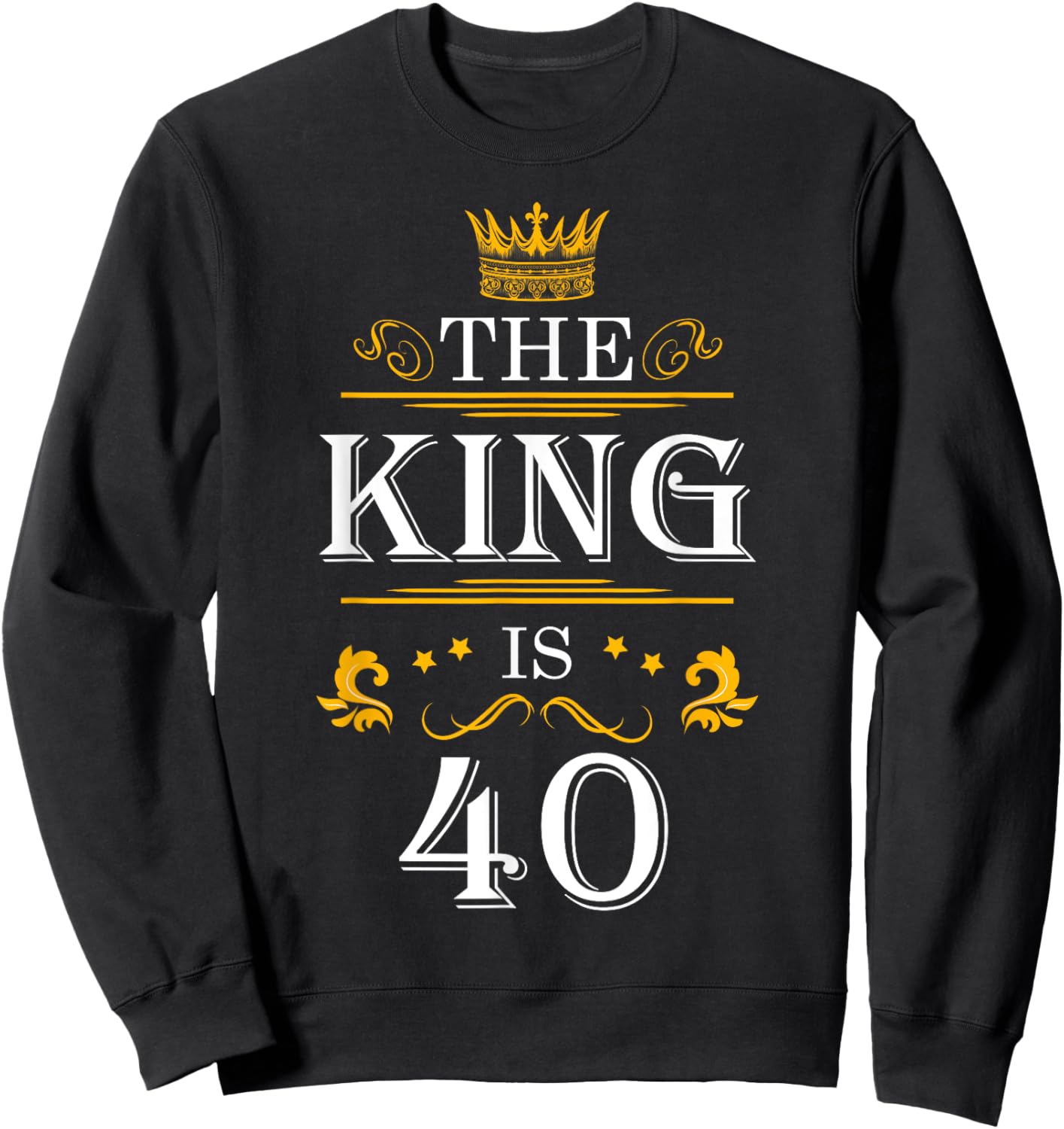 The King Is 40 Funny 40th Birthday Party Drink Beer B-Day Sweatshirt - Sweatshirt | Black