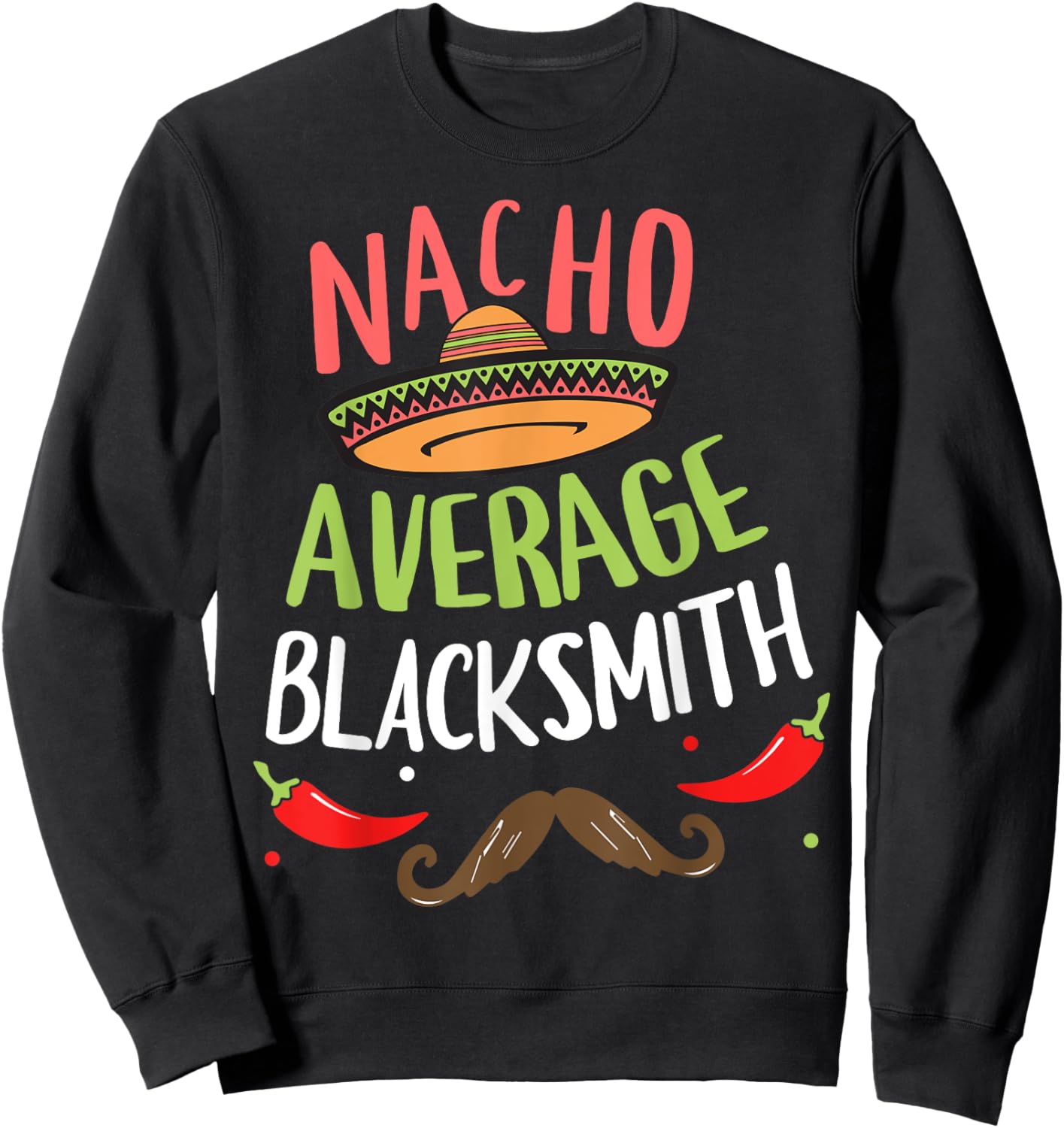Nacho Average Blacksmith Sombrero Beard Cinco de Mayo Sweatshirt - Sweatshirt | Black