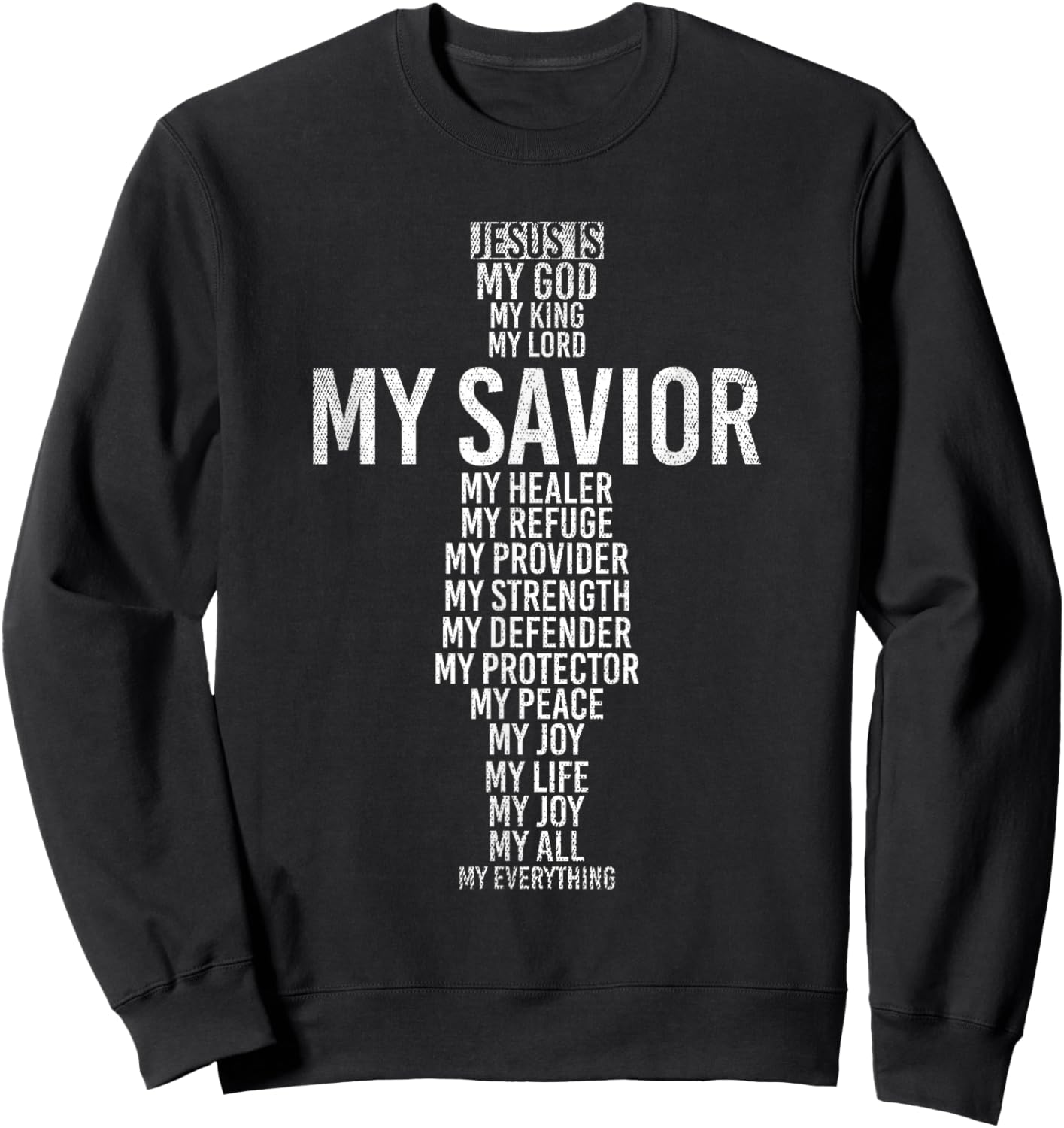 Jesus Is My God My King My Lord My Savior My Healer Jesus Sweatshirt - Sweatshirt | Black