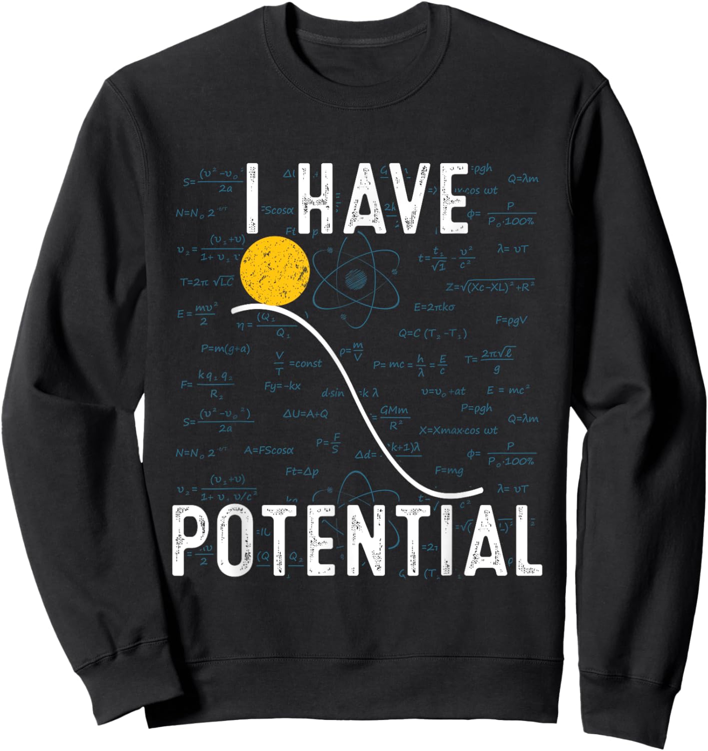 I Have Potential Energy Physics Funny Physic Quantum Sweatshirt - Sweatshirt | Black