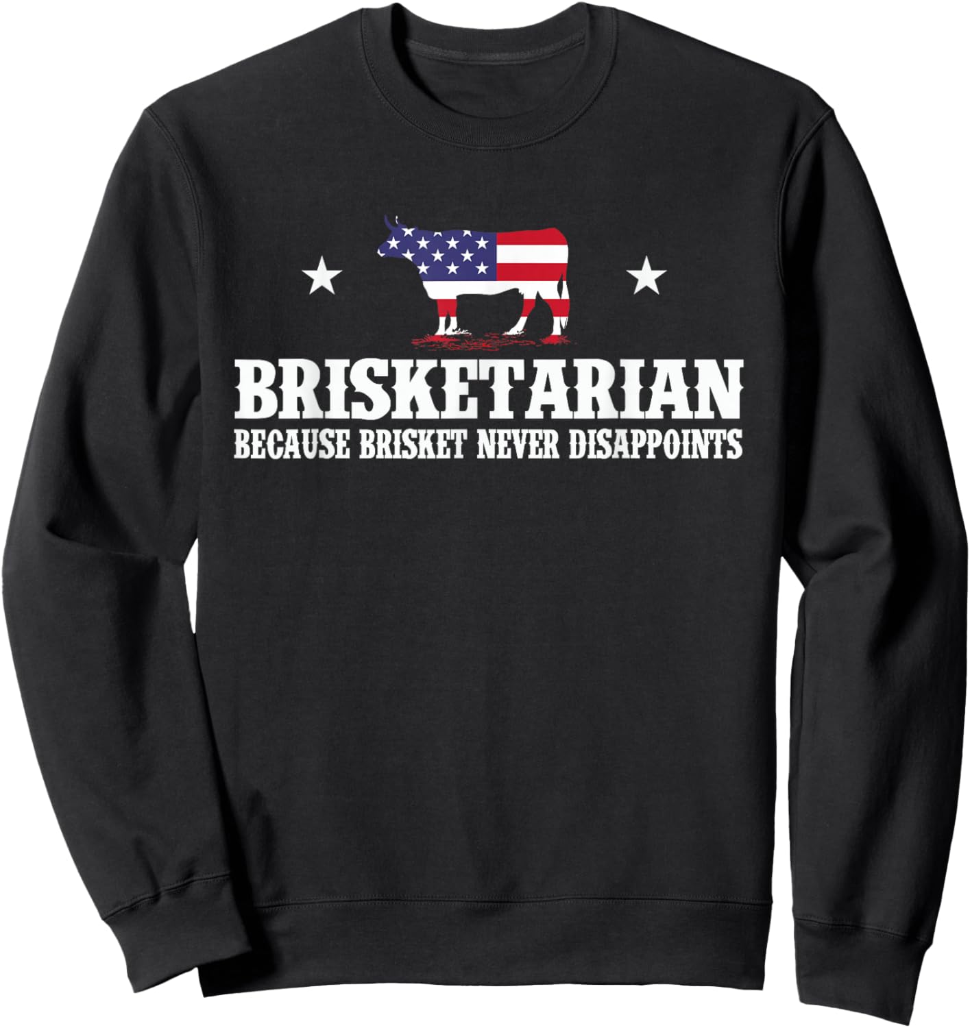 Brisketarian Because Brisket Never Disappoints - BBQ Lover Sweatshirt - Sweatshirt | Black
