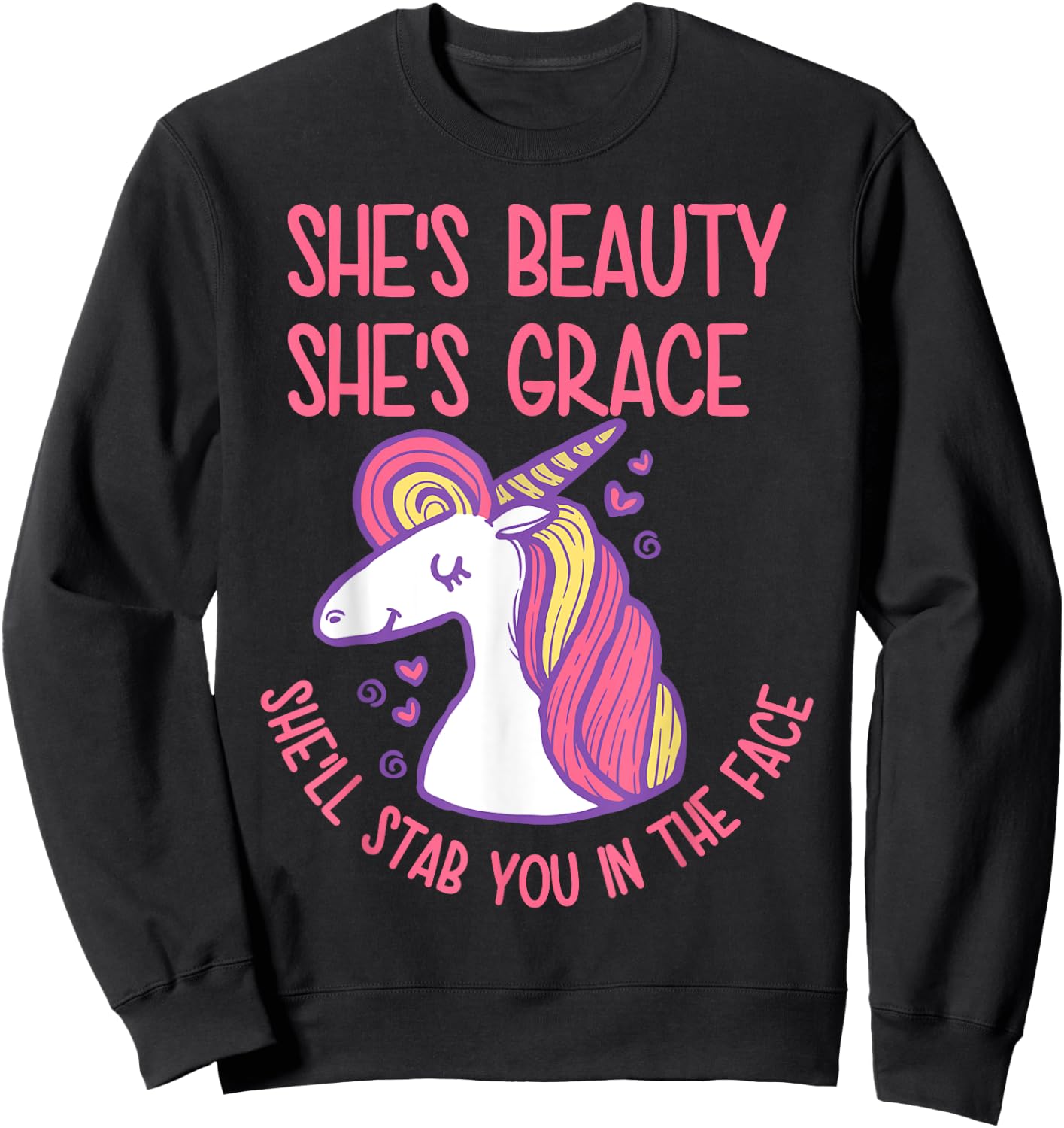 She's Beauty Grace She'll Stab You In The Face Unicorn Lover Sweatshirt - Sweatshirt | Black