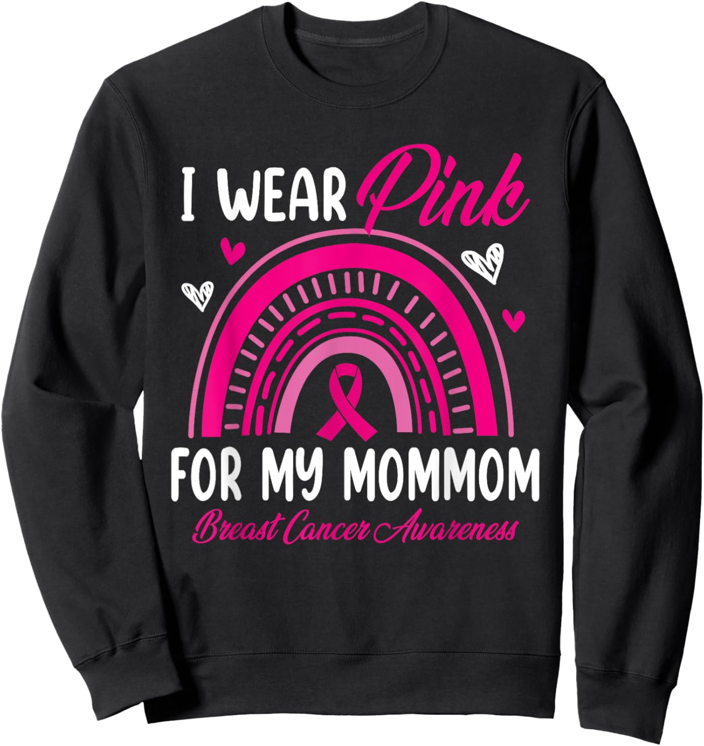 Rainbow I Wear Pink For My MomMom Breast Cancer Awareness Sweatshirt - Sweatshirt | Black