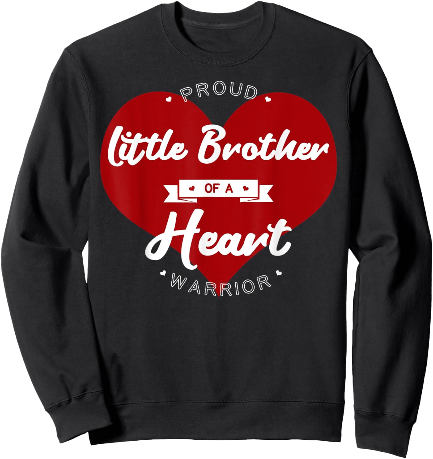 Proud Little Brother Of A Heart Warrior CHD Surgery Sweatshirt - Sweatshirt | Black
