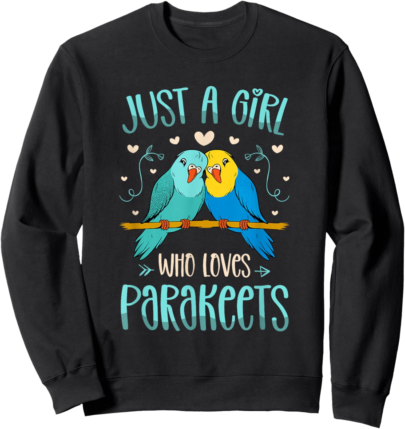 Just A Girl Who Loves Parakeets for a Budgies Lover Sweatshirt - Sweatshirt | Black
