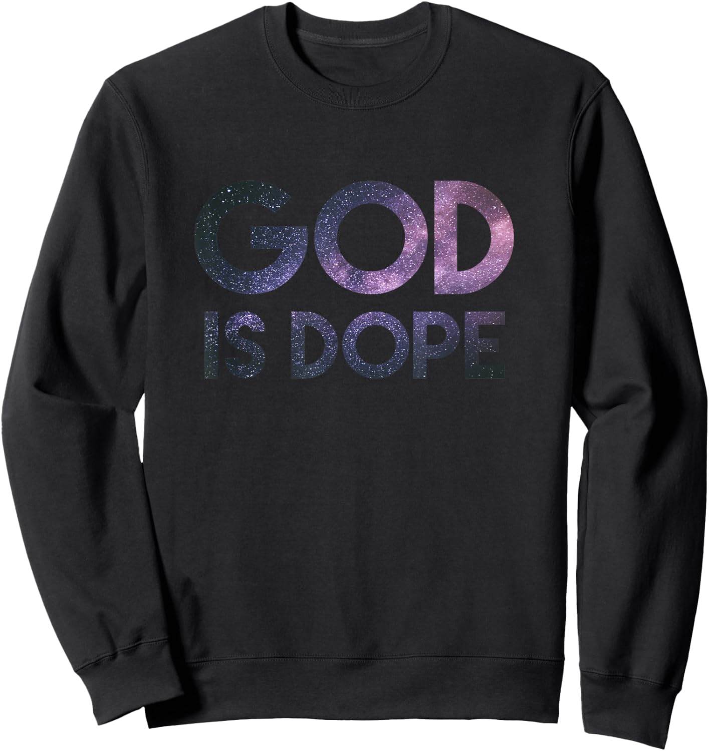 God Is Dope Christian Space Galaxy, Faith Easter 2023 Sweatshirt - Sweatshirt | Black