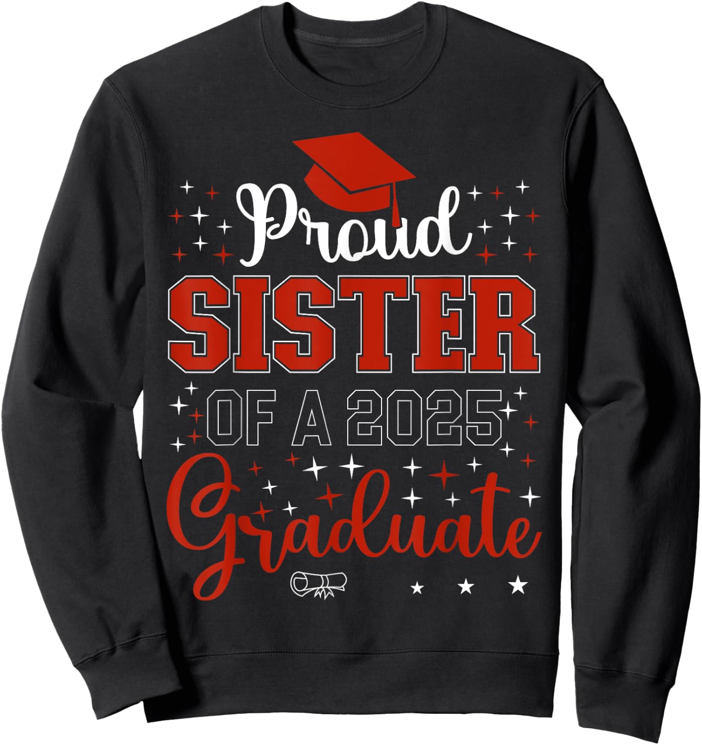 Proud Sister of a class of 2025 graduate for graduation Sweatshirt - Sweatshirt | Black