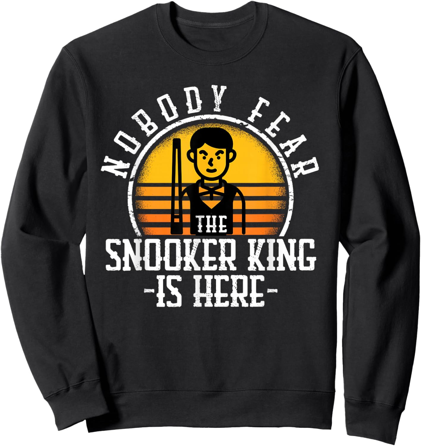Nobody Fear the Snooker King is Here Snooker Sweatshirt - Sweatshirt | Black