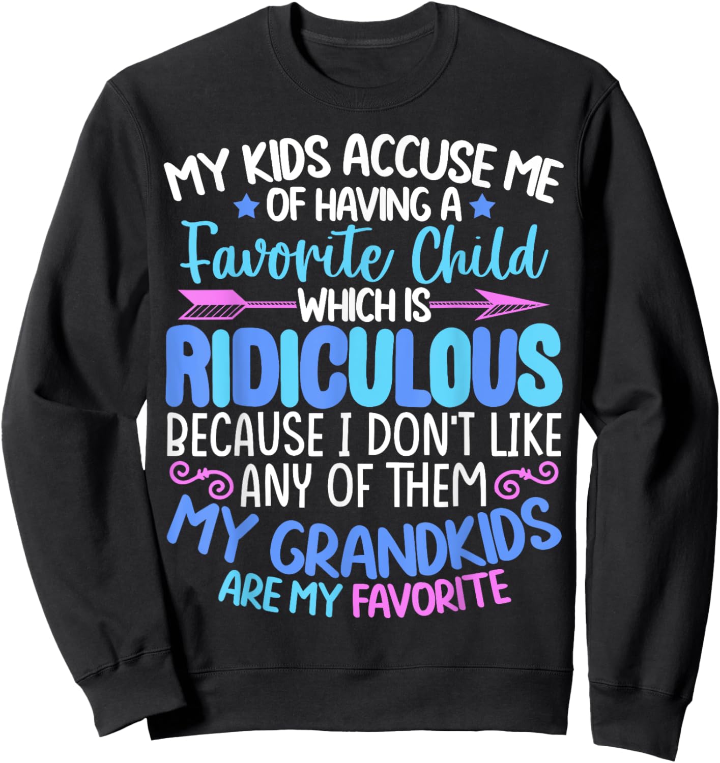 My Grandkids Are Favorite Funny Family Grandpa Grandma Sweatshirt - Sweatshirt | Black